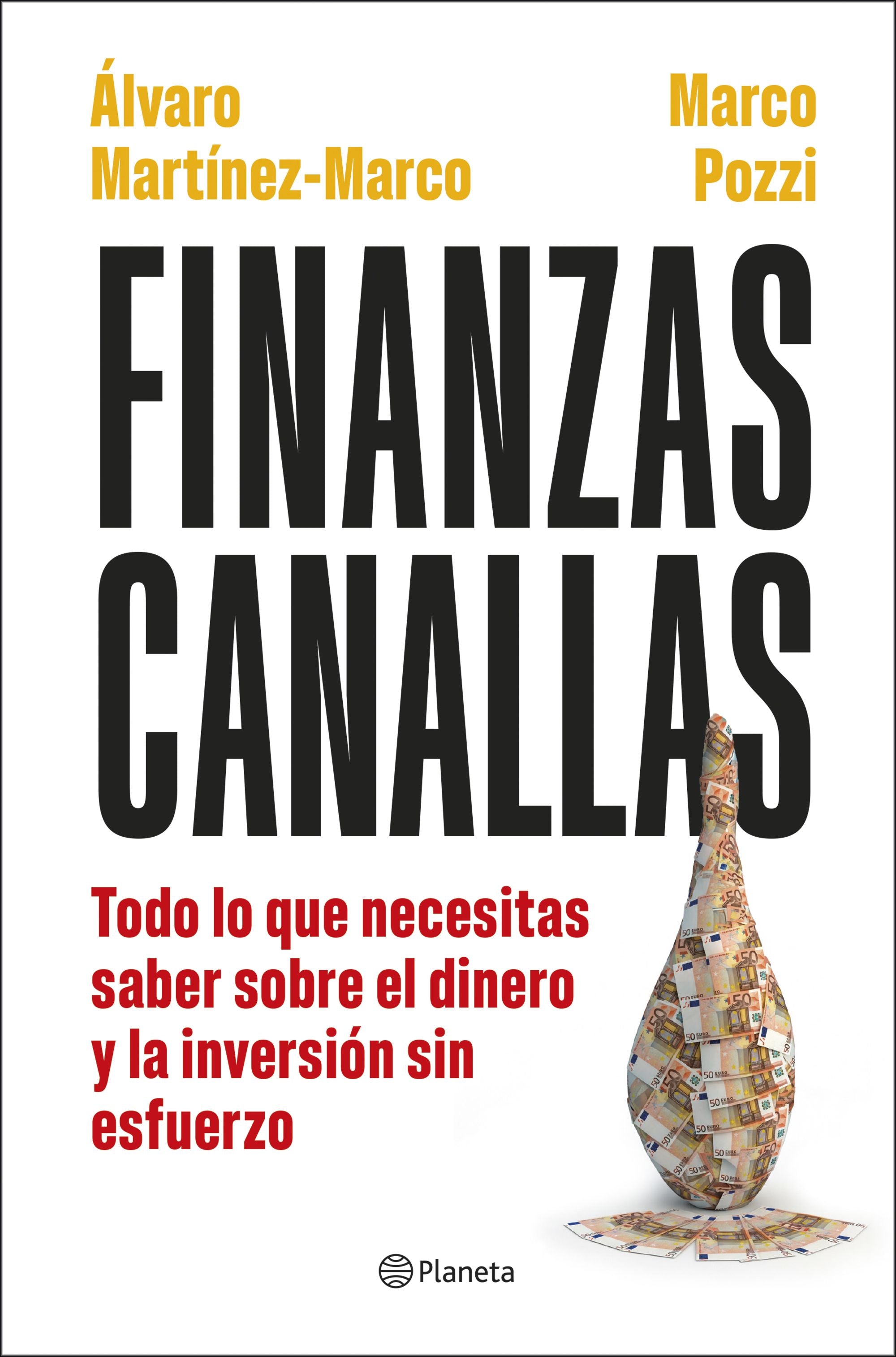 Finanzas canallas: Todo lo que necesitas saber sobre el dinero y la inversión sin esfuerzo. Marco Pozzi (Editorial Planeta) 9788408317180 Imagen principal del producto