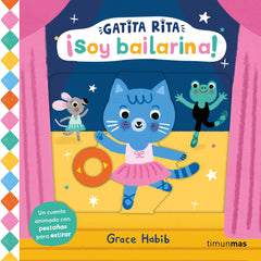 Gatita Rita. ¡Soy bailarina!: Un cuento animado con pestañas para estirar. Grace Habib (Timun Mas Infantil) 9788408293514