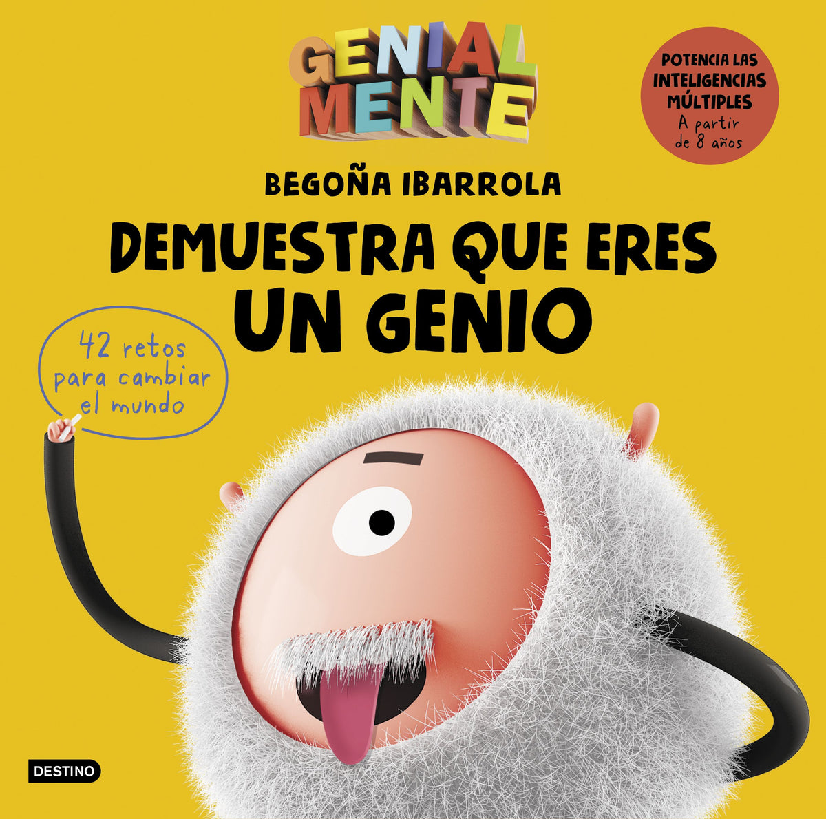 Genial Mente. Demuestra que eres un genio. Begoña Ibarrola (Destino Infantil & Juvenil) 9788408209591