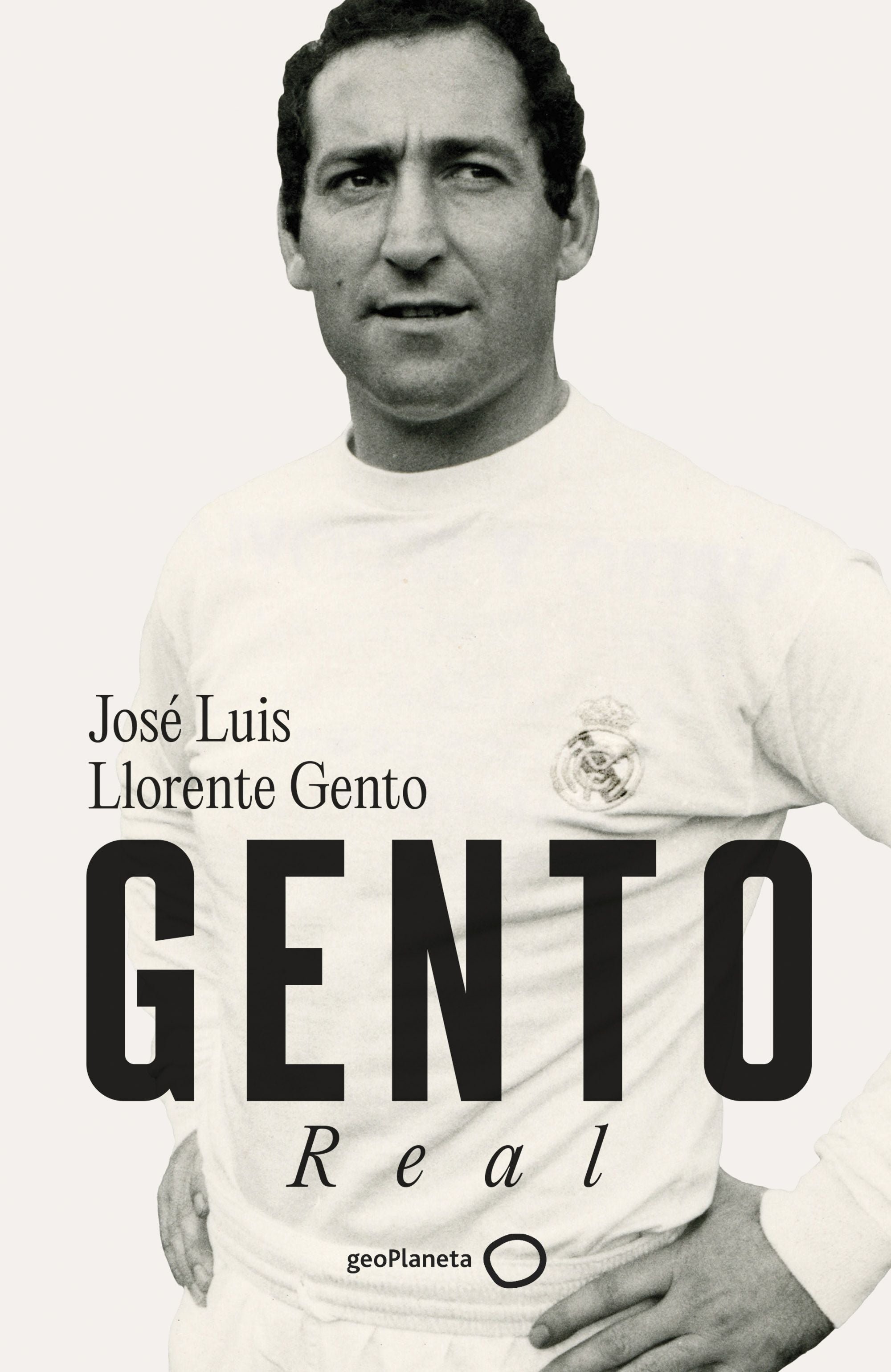 Gento: Real. José Luis Llorente Gento (GeoPlaneta) 9788408281498 Imagen principal del producto
