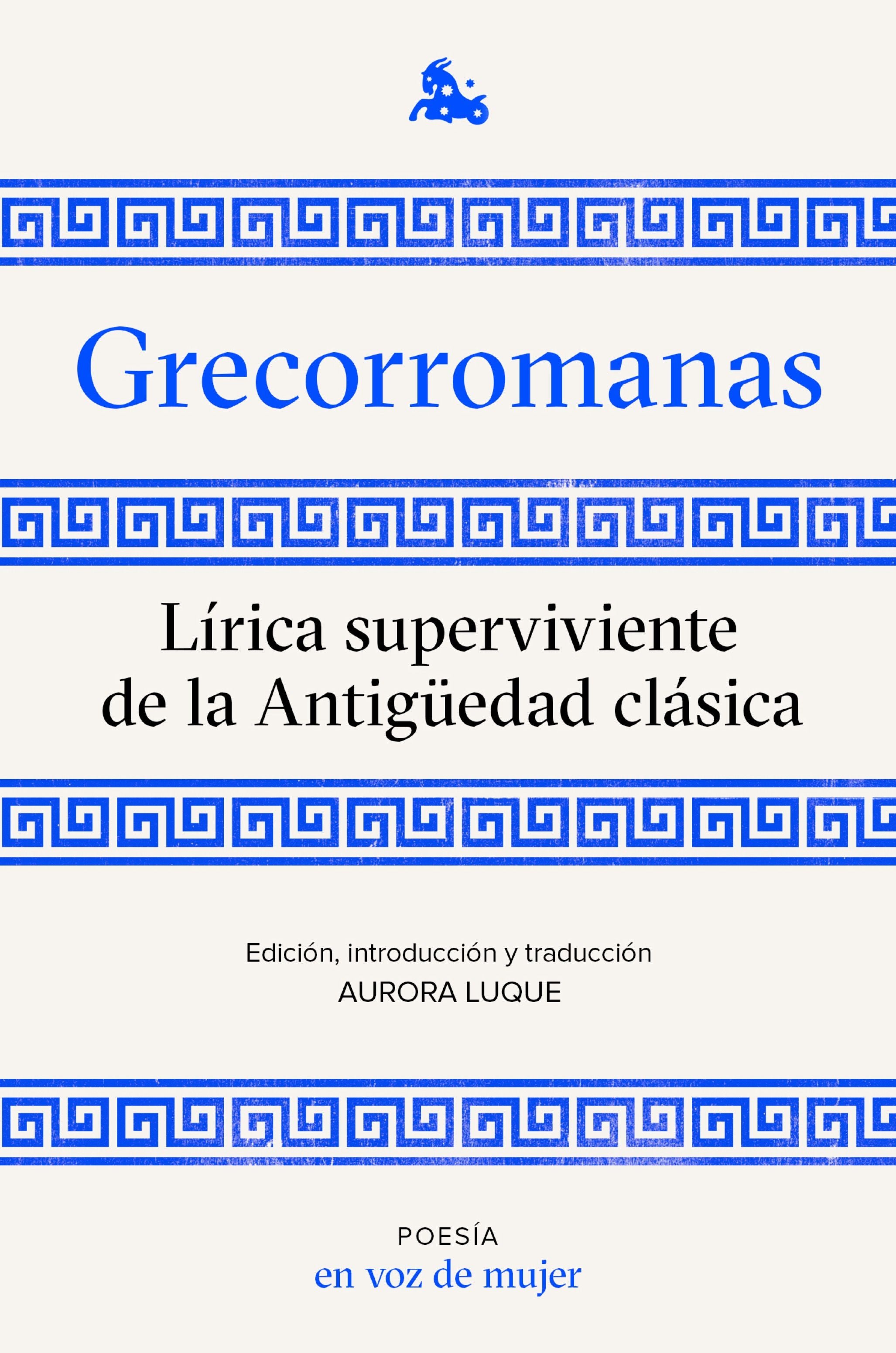 Grecorromanas. Lírica superviviente de la Antigüedad clásica: Edición, introducción y traducción a cargo de Aurora Luque. AA. VV. (Austral) 9788408224952