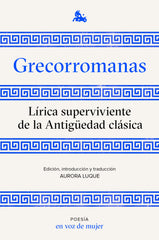 Grecorromanas. Lírica superviviente de la Antigüedad clásica: Edición, introducción y traducción a cargo de Aurora Luque. AA. VV. (Austral) 9788408224952