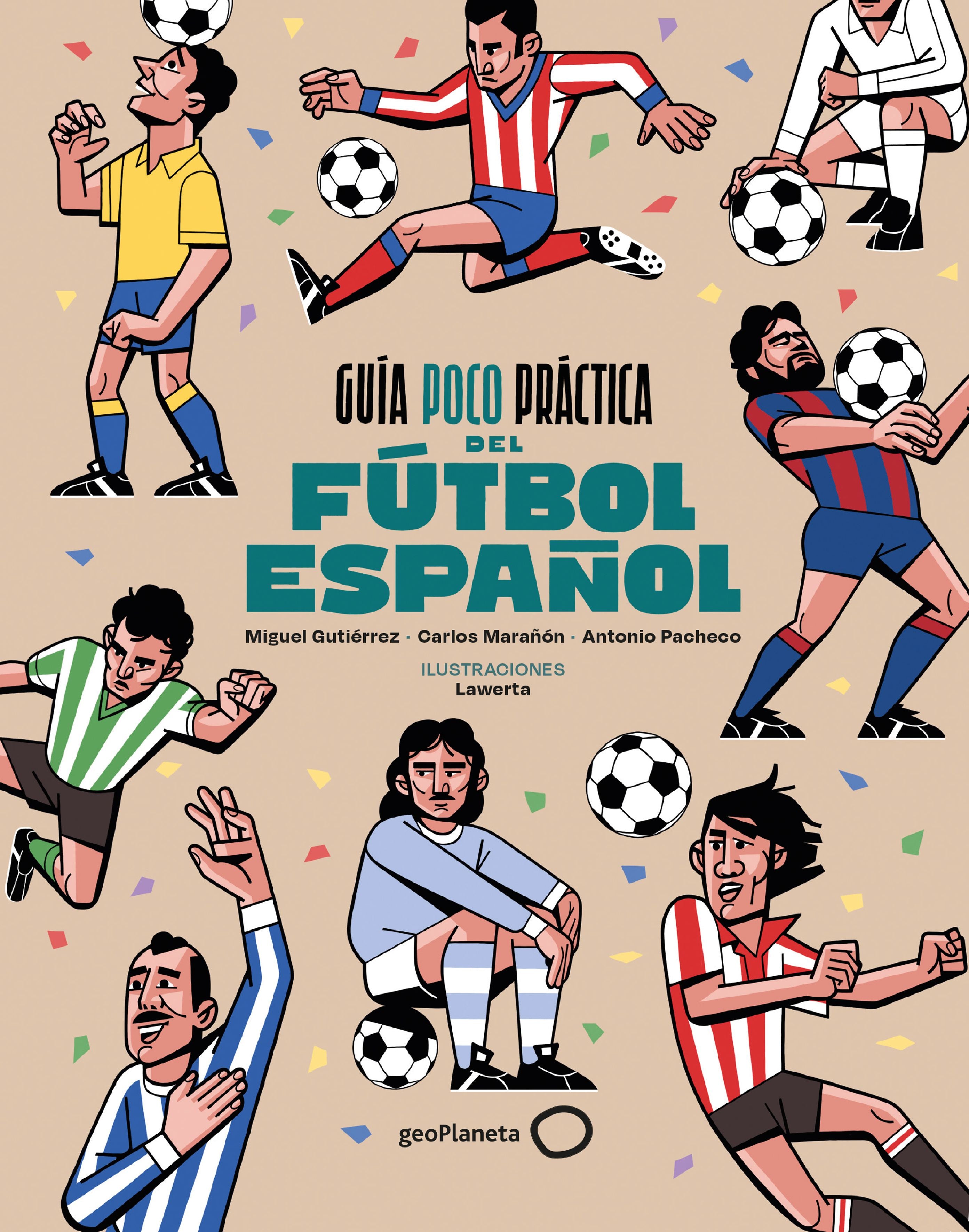 Guía poco práctica del fútbol español. Miguel Gutiérrez (GeoPlaneta) 9788408310686