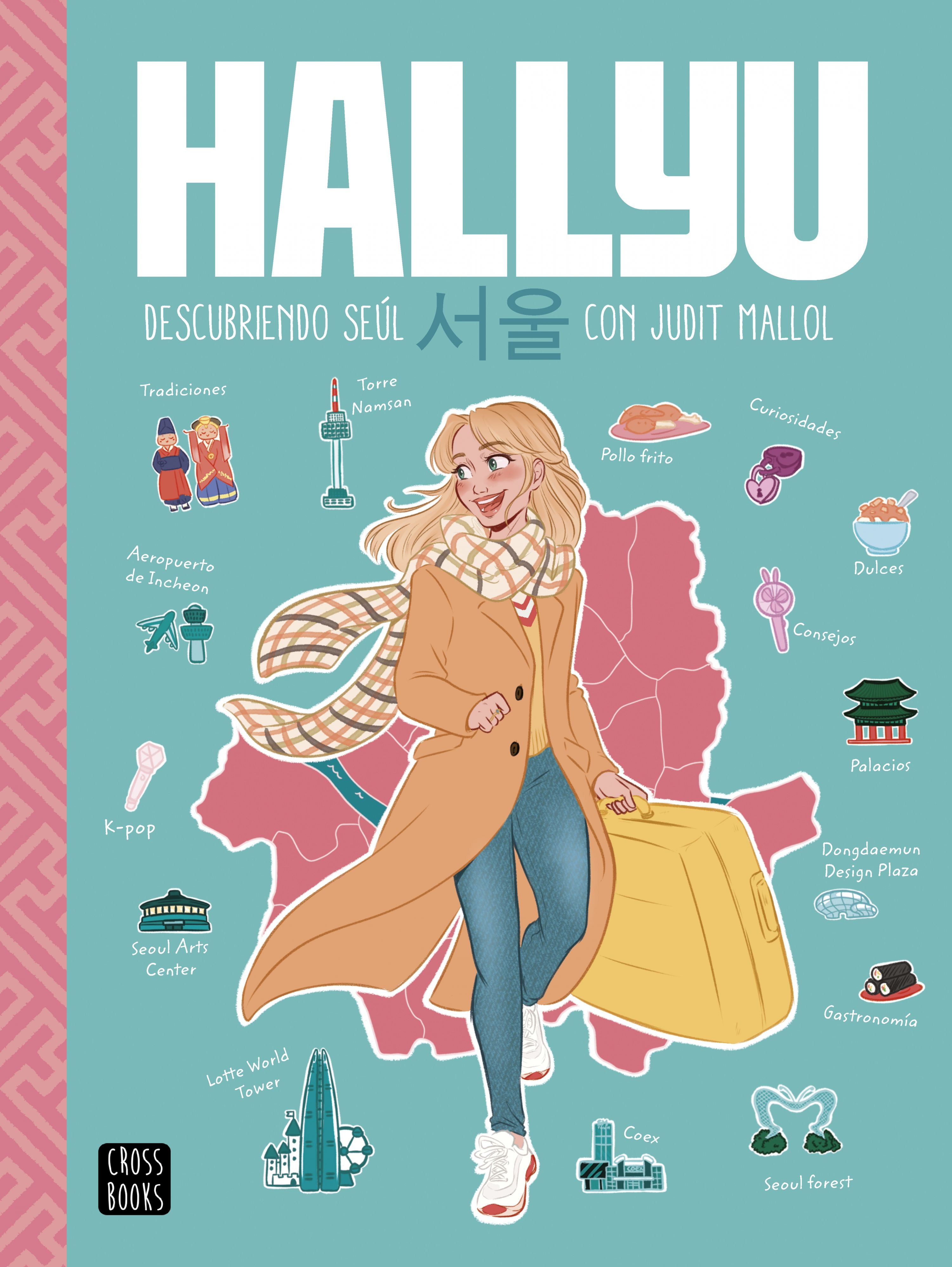 Hallyu. Descubriendo Seúl con Judit Mallol. Judit Mallol (Crossbooks) 9788408237082