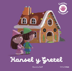 Hansel y Gretel. Cuento con texturas. Hervé Le Goff (Timun Mas Infantil) 9788408243984