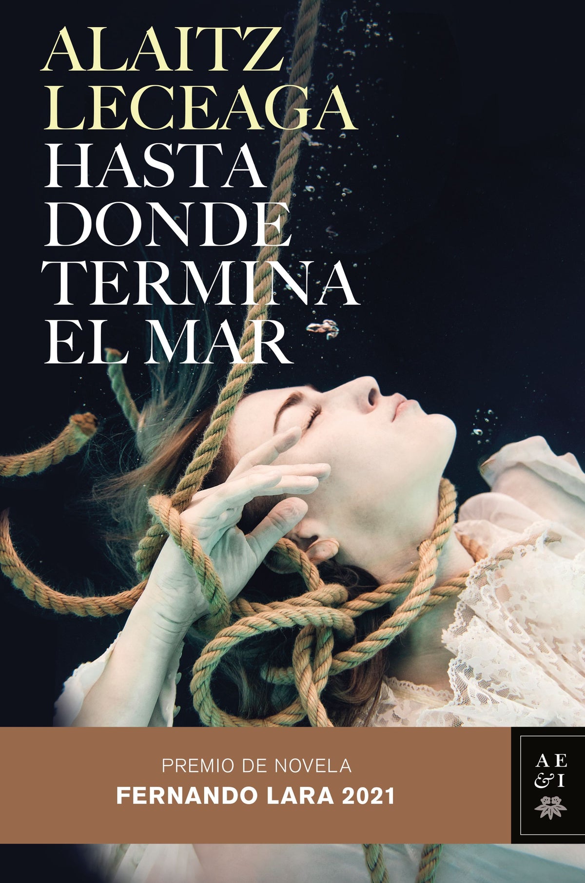 Hasta donde termina el mar: Premio de Novela Fernando Lara 2021. Alaitz Leceaga (Editorial Planeta) 9788408245421