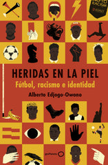 Heridas en la piel: Fútbol, racismo e identidad. Alberto Edjogo-Owono (GeoPlaneta) 9788408317845