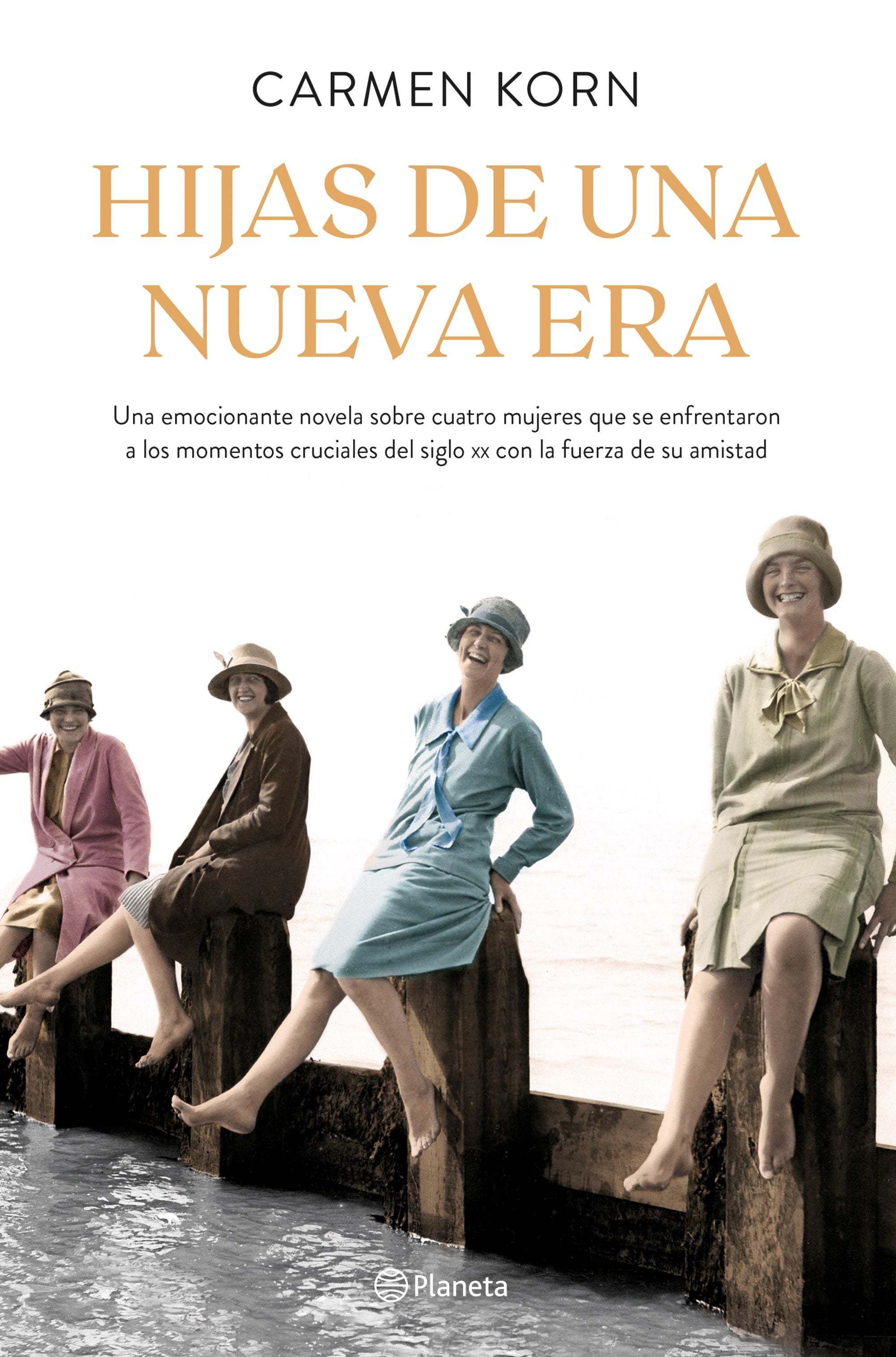Hijas de una nueva era (Saga Hijas de una nueva era 1): Cuatro mujeres que se enfrentaron a los momentos cruciales del siglo XX. Carmen Korn (Editorial Planeta) 9788408224655 Imagen principal del producto