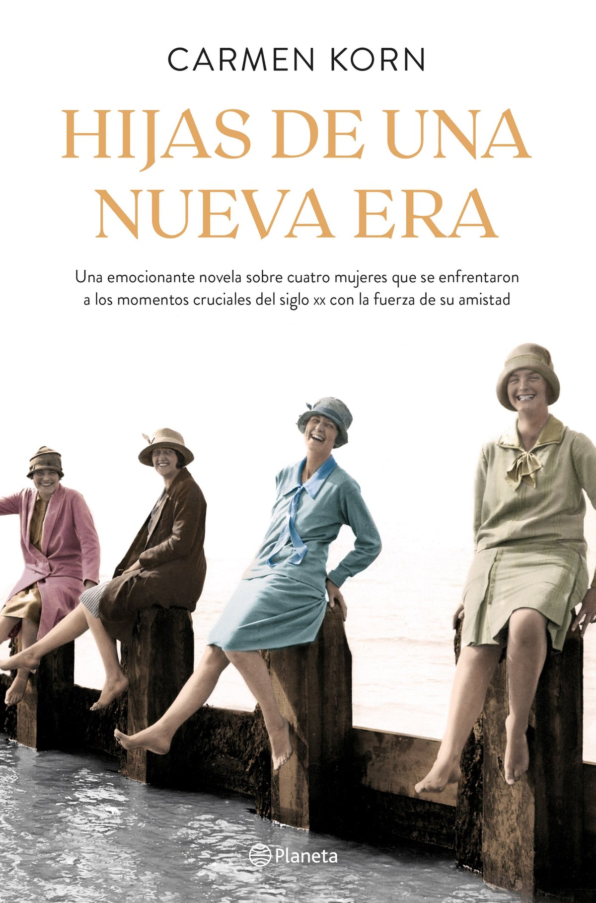 Hijas de una nueva era (Saga Hijas de una nueva era 1): Cuatro mujeres que se enfrentaron a los momentos cruciales del siglo XX. Carmen Korn (Editorial Planeta) 9788408224655