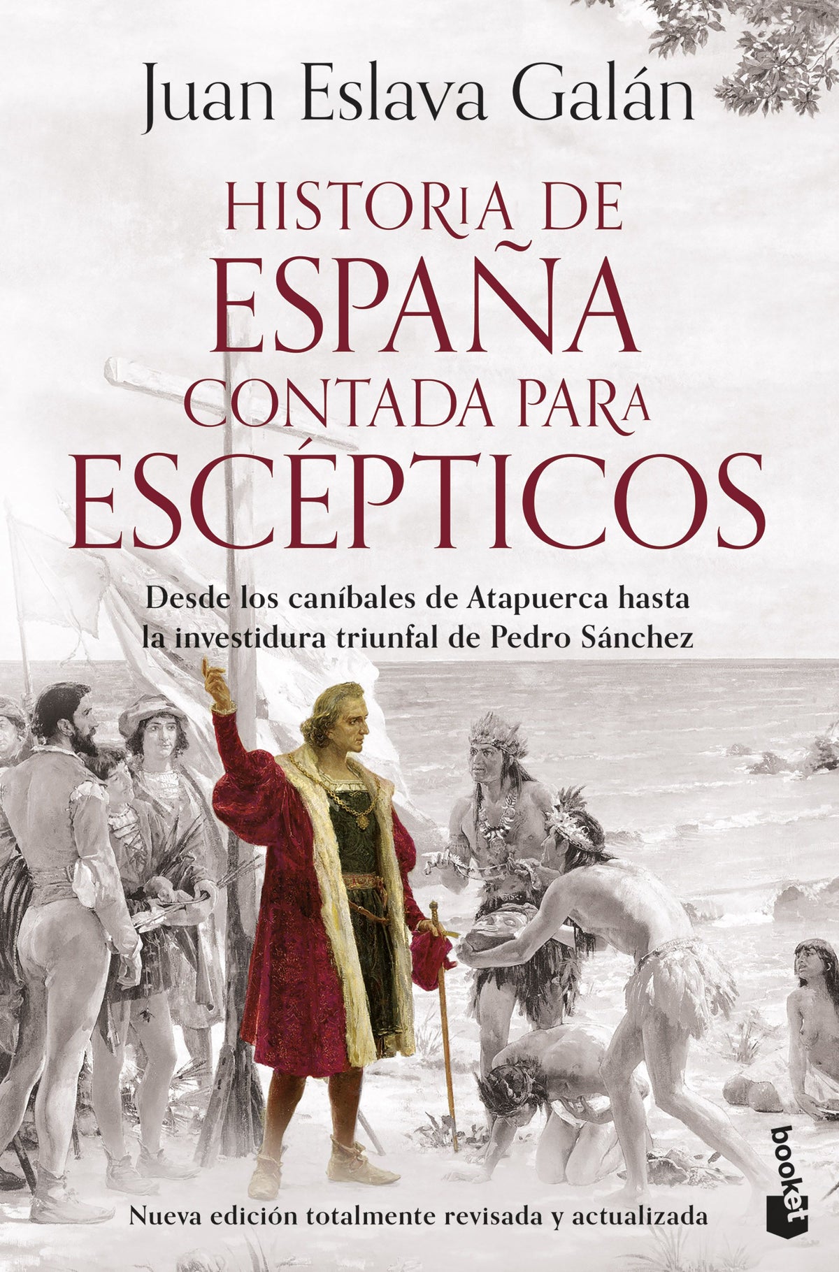 Historia de España contada para escépticos: Desde los caníbales de Atapuerca hasta la investidura triunfal de Pedro Sánchez. Juan Eslava Galán (Booket) 9788408293590