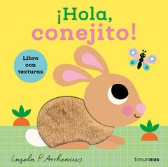 ¡Hola, conejito! Libro con texturas. Ingela P. Arrhenius (Timun Mas Infantil) 9788408308454