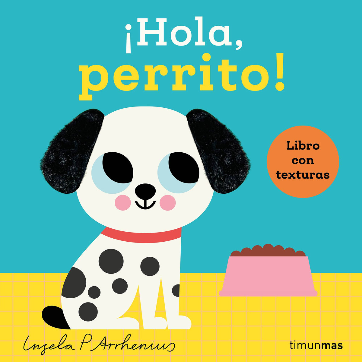 ¡Hola, perrito! Libro con texturas. Ingela P. Arrhenius (Timun Mas Infantil) 9788408293521