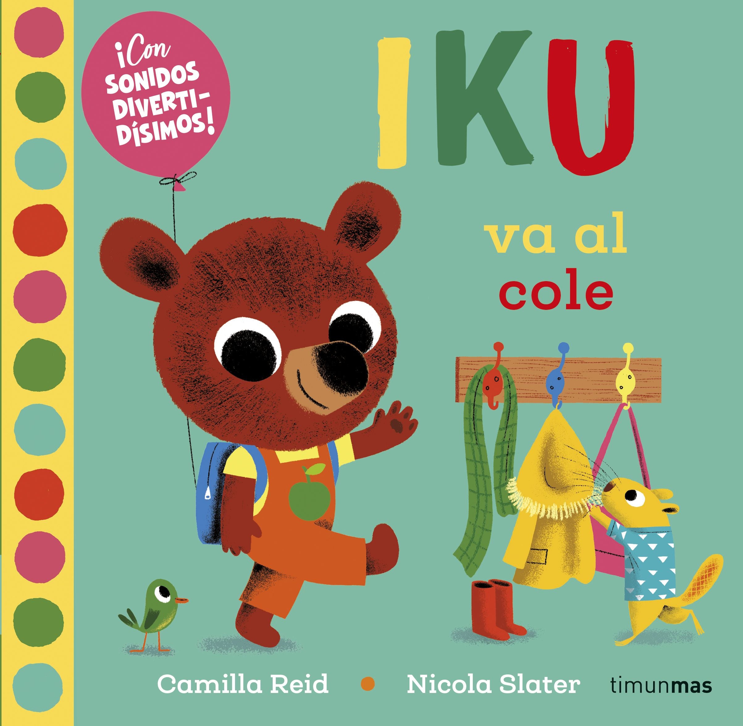 Iku va al cole. Libro con sonidos. Nicola Slater (Timun Mas Infantil) 9788408232469