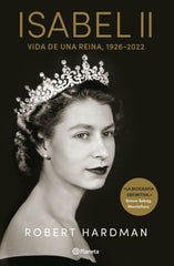 Isabel II: Vida de una reina, 1926-2022. Robert Hardman (Editorial Planeta) 9788408264415