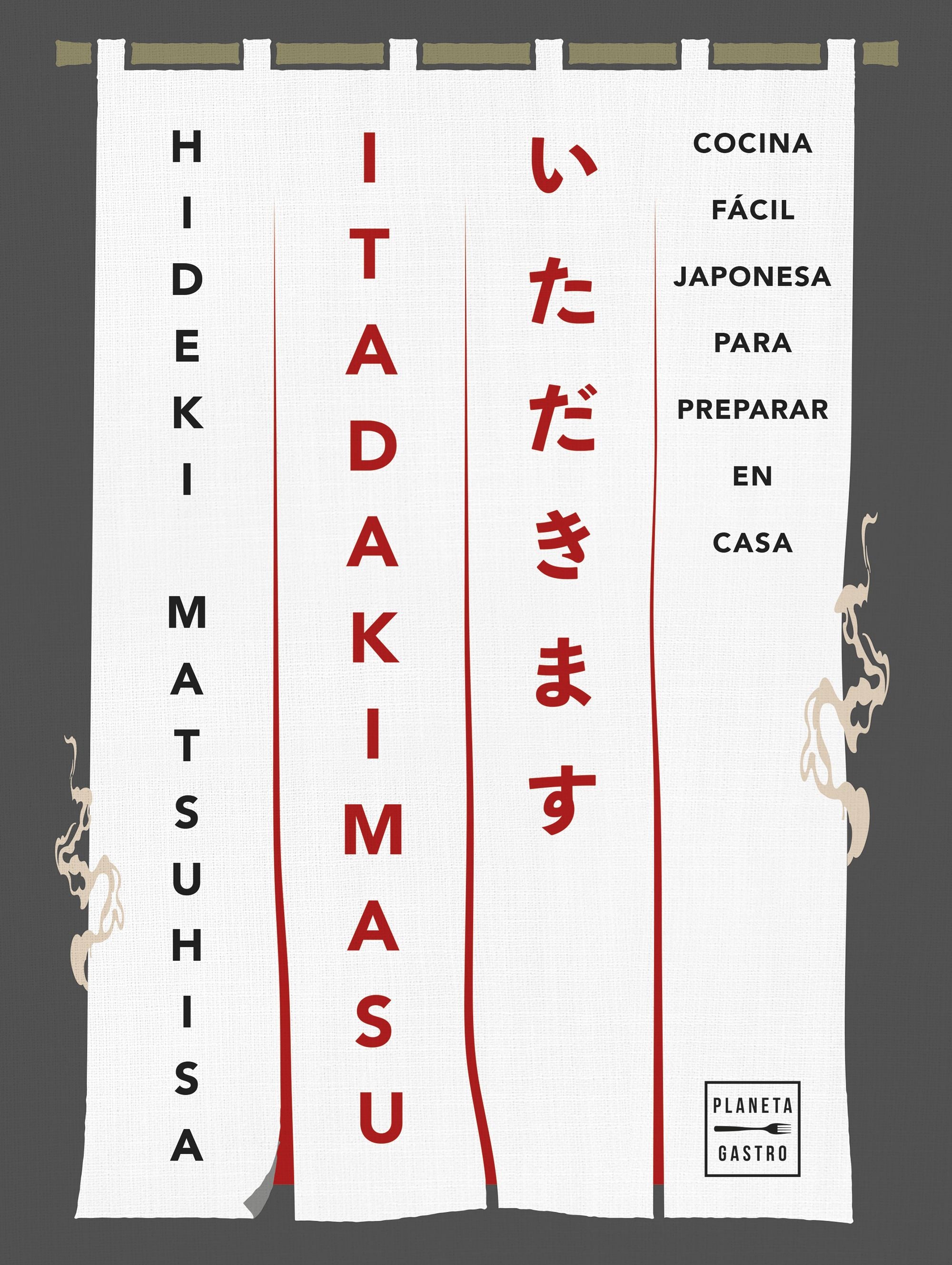 ITADAKIMASU: Cocina fácil japonesa para preparar en casa. Hideki Matsuhisa (Planeta Gastro) 9788408308386 Imagen principal del producto