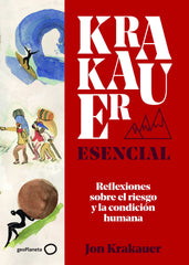Krakauer esencial: Reflexiones sobre el riesgo y la condición humana. Jon Krakauer (GeoPlaneta) 9788408225997