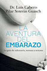 La aventura del embarazo: La nueva guía de referencia, semana a semana