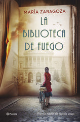 La biblioteca de fuego: Premio Azorín de Novela 2022. María Zaragoza (Editorial Planeta) 9788408255901