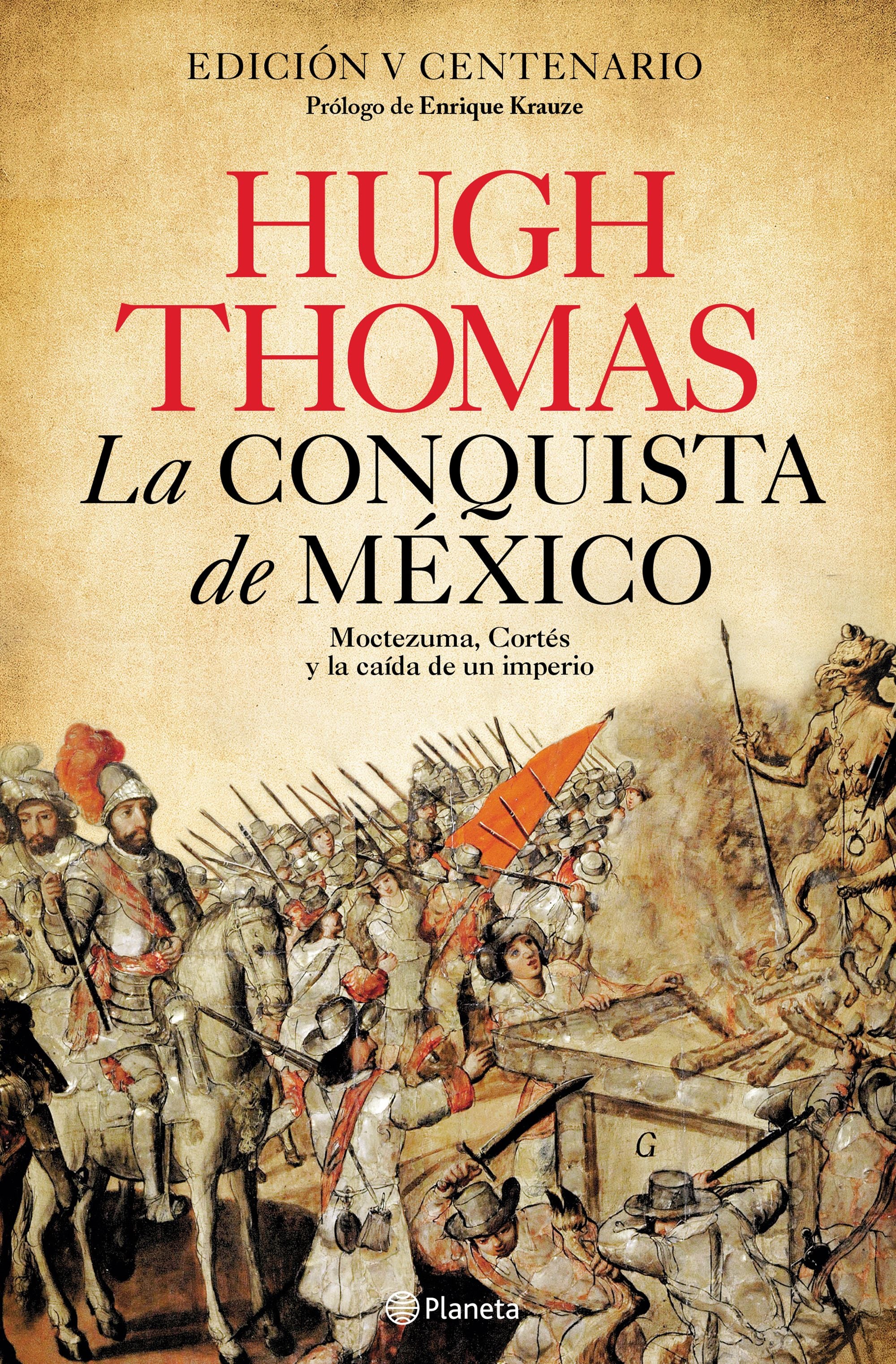 La conquista de México: Moctezuma, Cortés y la caída de un Imperio. Hugh Thomas (Editorial Planeta) 9788408227939