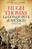 La conquista de México: Moctezuma, Cortés y la caída de un Imperio. Hugh Thomas (Editorial Planeta) 9788408227939