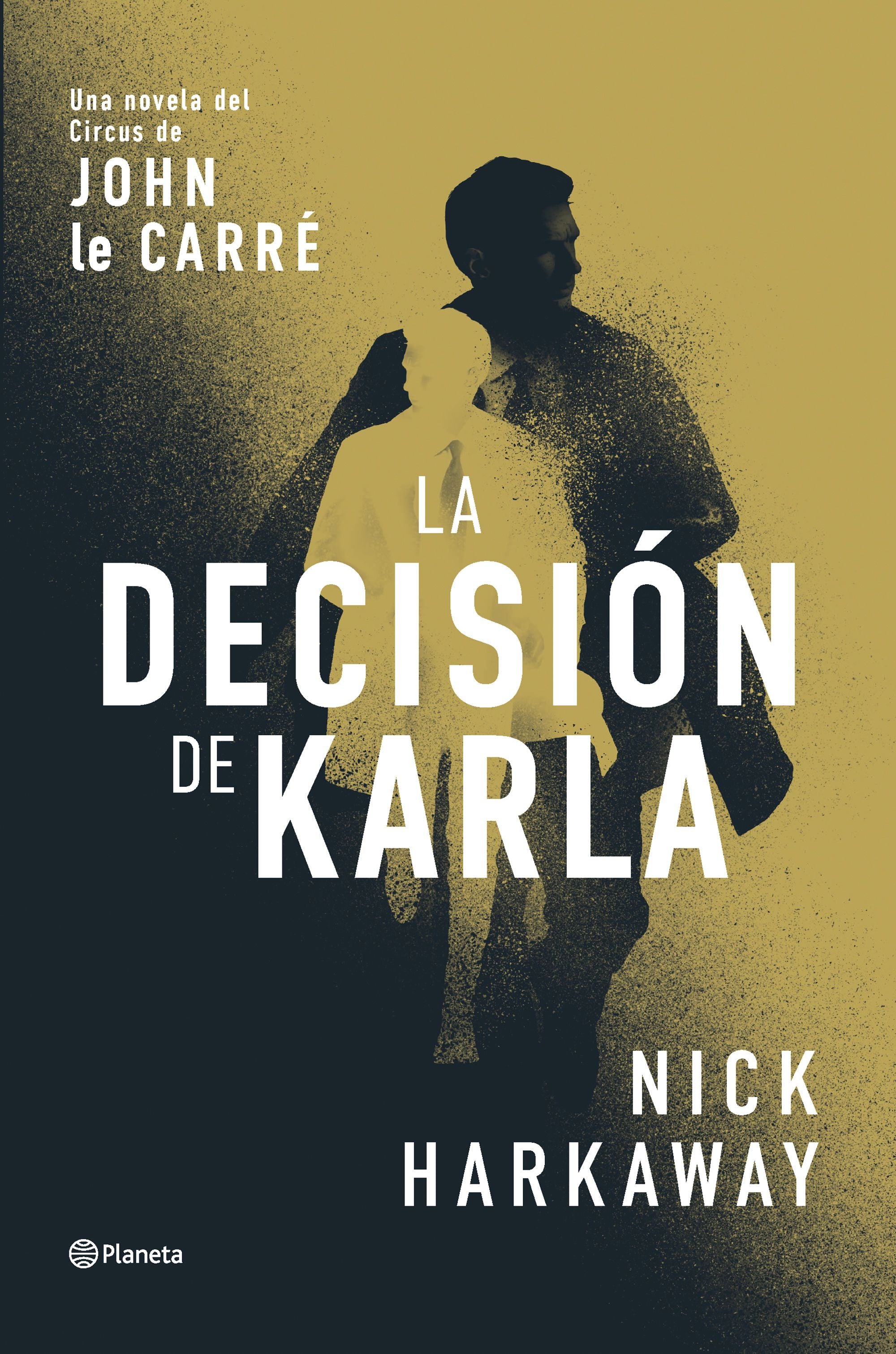 La decisión de Karla: Una novela del Circus de John le Carré. Nick Harkaway (Editorial Planeta) 9788408309062