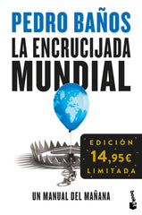 La encrucijada mundial: Un manual del mañana. Edición limitada. Pedro Baños (Booket) 9788408293781