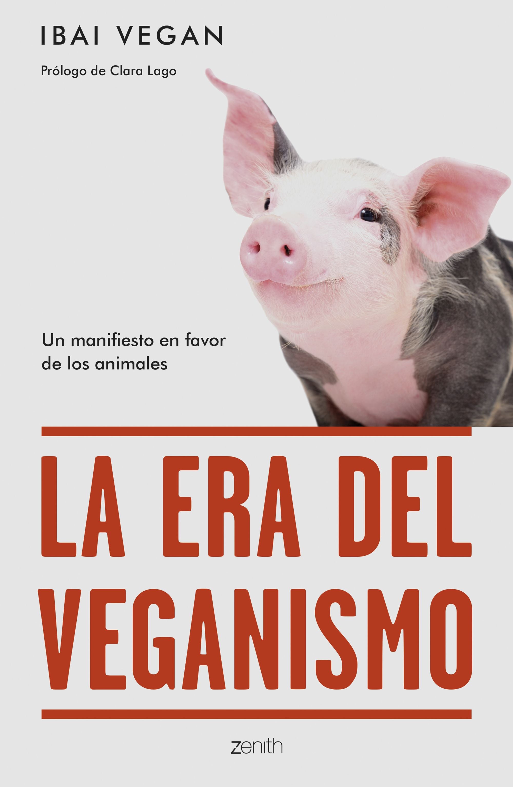 La era del veganismo: Un manifiesto en favor de los animales. Ibai Vegan (Zenith) 9788408254256 Imagen principal del producto