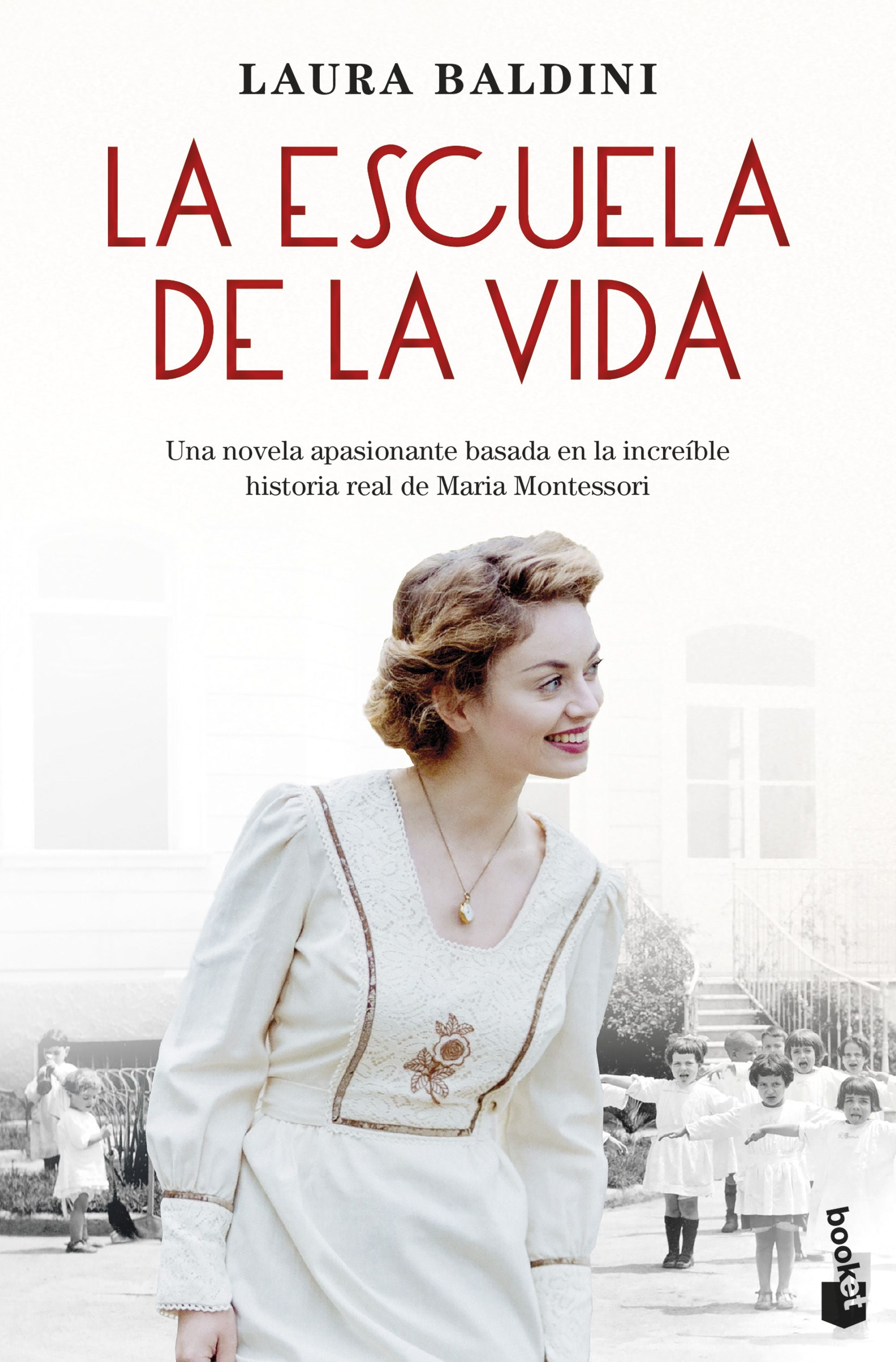 La escuela de la vida: Una novela apasionante basada en la increíble historia real de Maria Montessori. Laura Baldini (Booket) 9788408273738 Imagen principal del producto