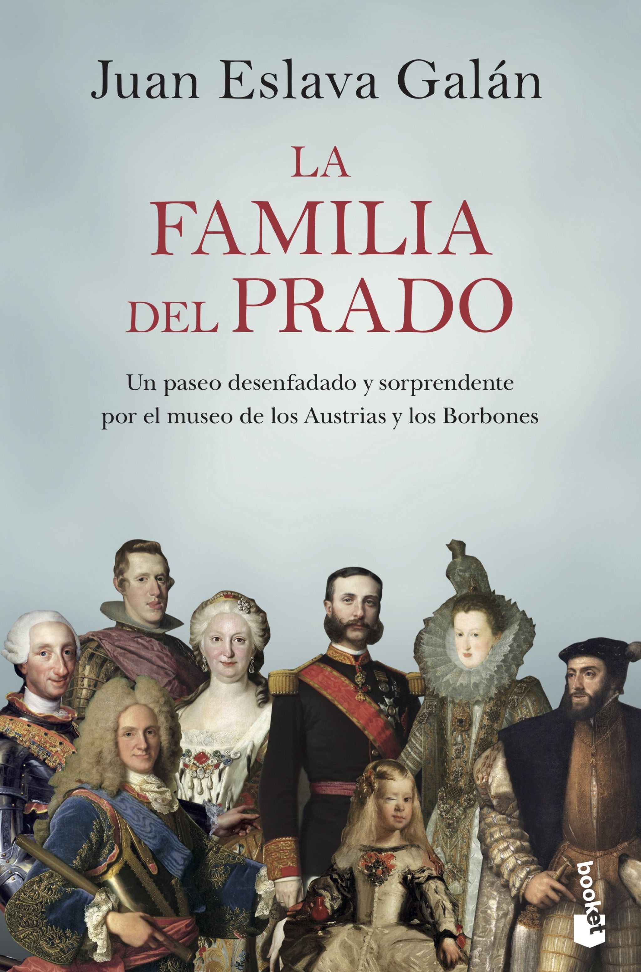 La familia del Prado: Un paseo desenfadado y sorprendente por el museo de los Austrias y los Borbones. Juan Eslava Galán (Booket) 9788408222132