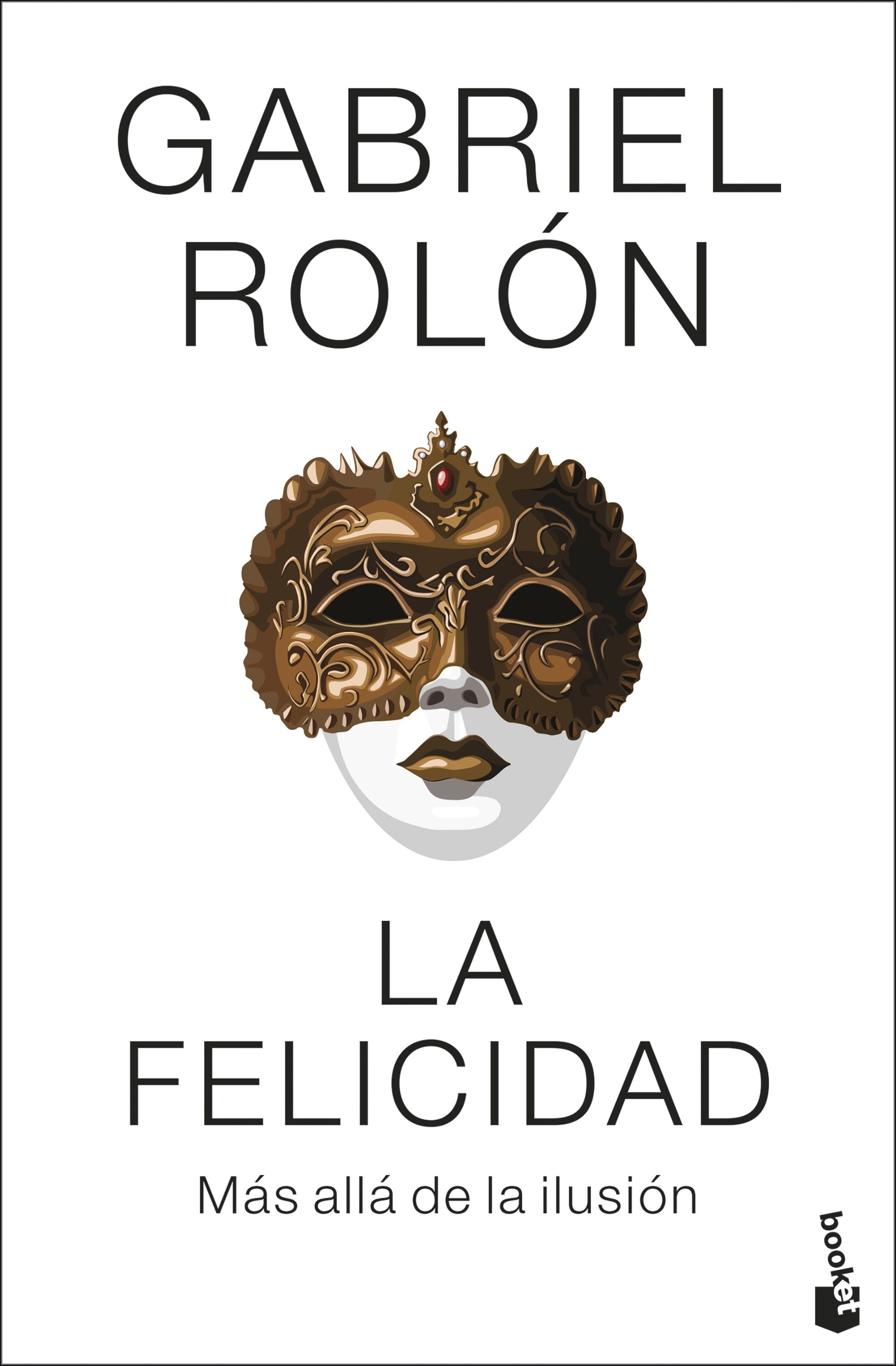 La felicidad: Más allá de la ilusión. Gabriel Rolón (Booket) 9788408313953 Imagen principal del producto