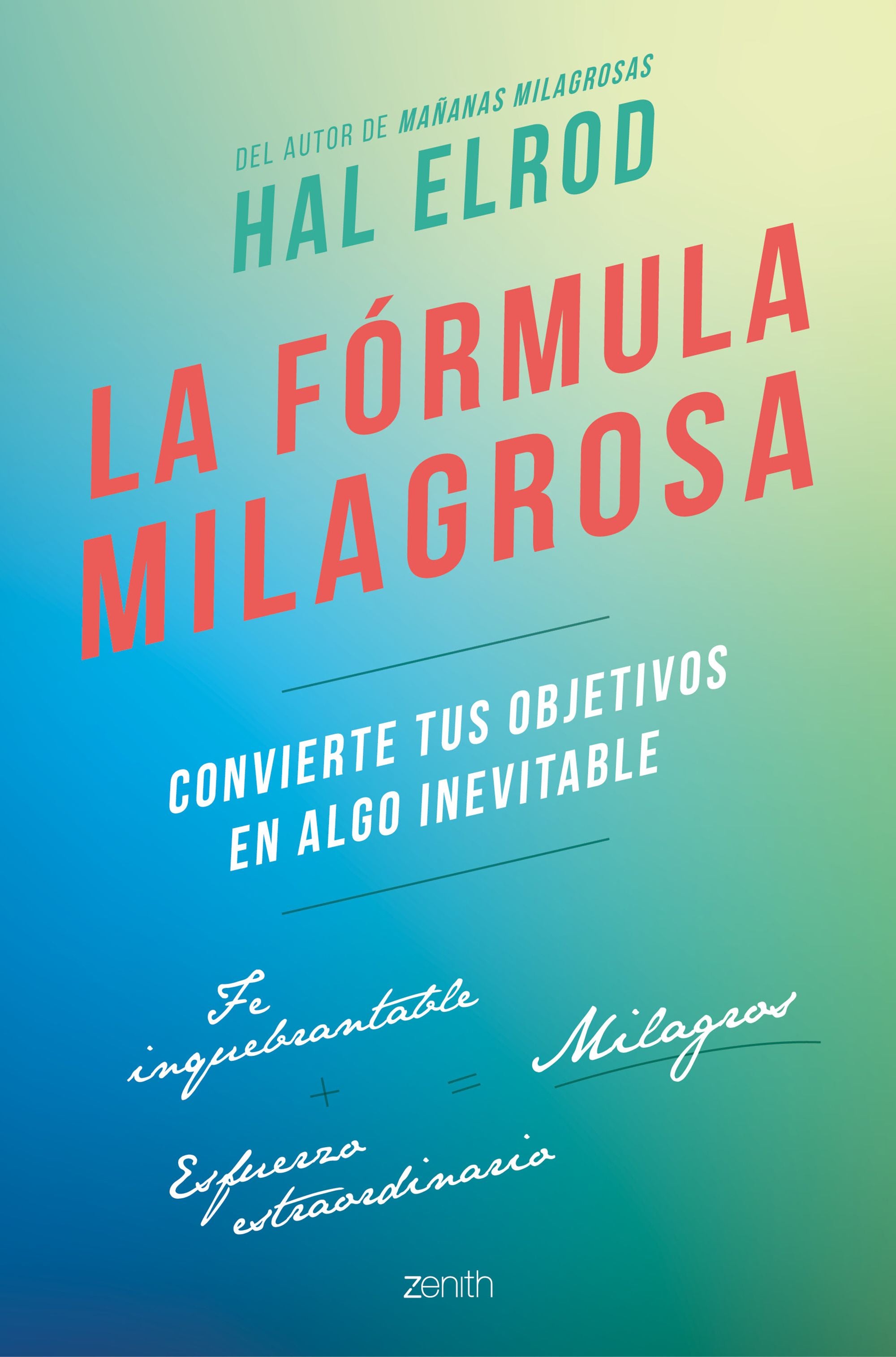La fórmula milagrosa: Convierte tus objetivos en algo inevitable. Hal Elrod (Zenith) 9788408229902 Imagen principal del producto