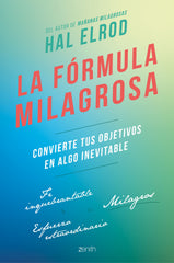 La fórmula milagrosa: Convierte tus objetivos en algo inevitable. Hal Elrod (Zenith) 9788408229902