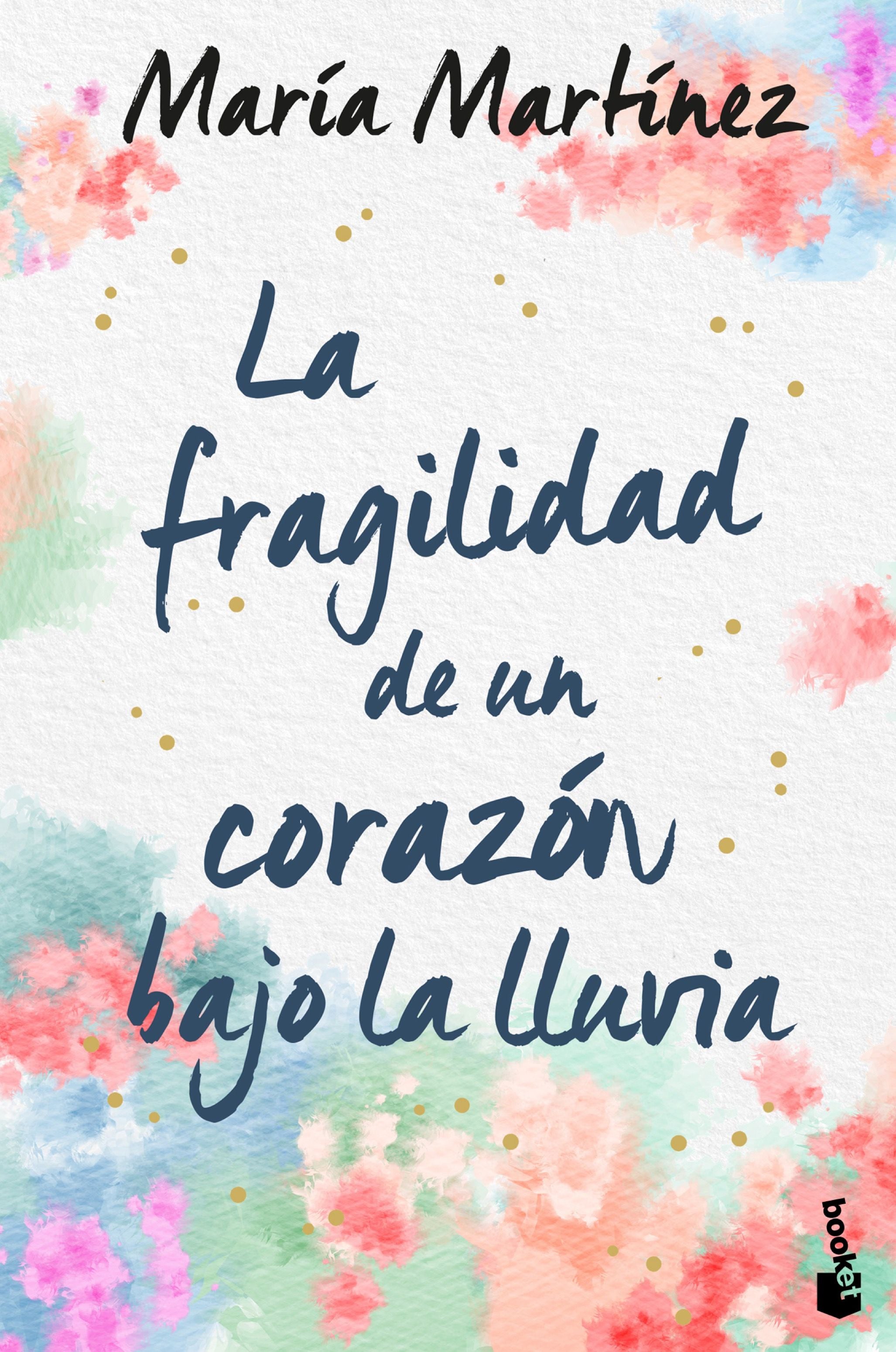 La fragilidad de un corazón bajo la lluvia. María Martínez (Booket) 9788408246619