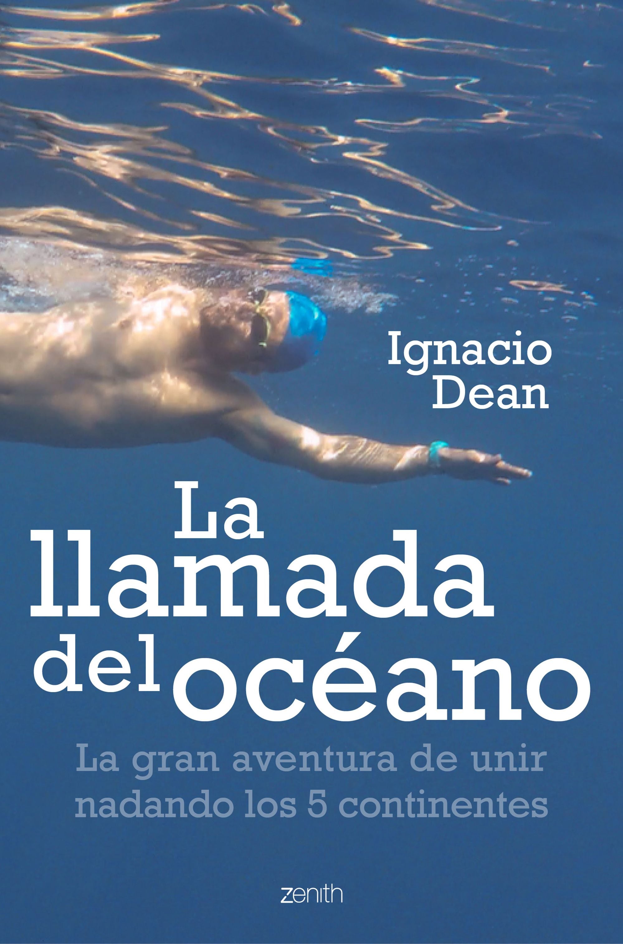 La llamada del océano: La gran aventura de unir nadando los 5 continentes. Ignacio Dean (Zenith) 9788408224600 Imagen principal del producto
