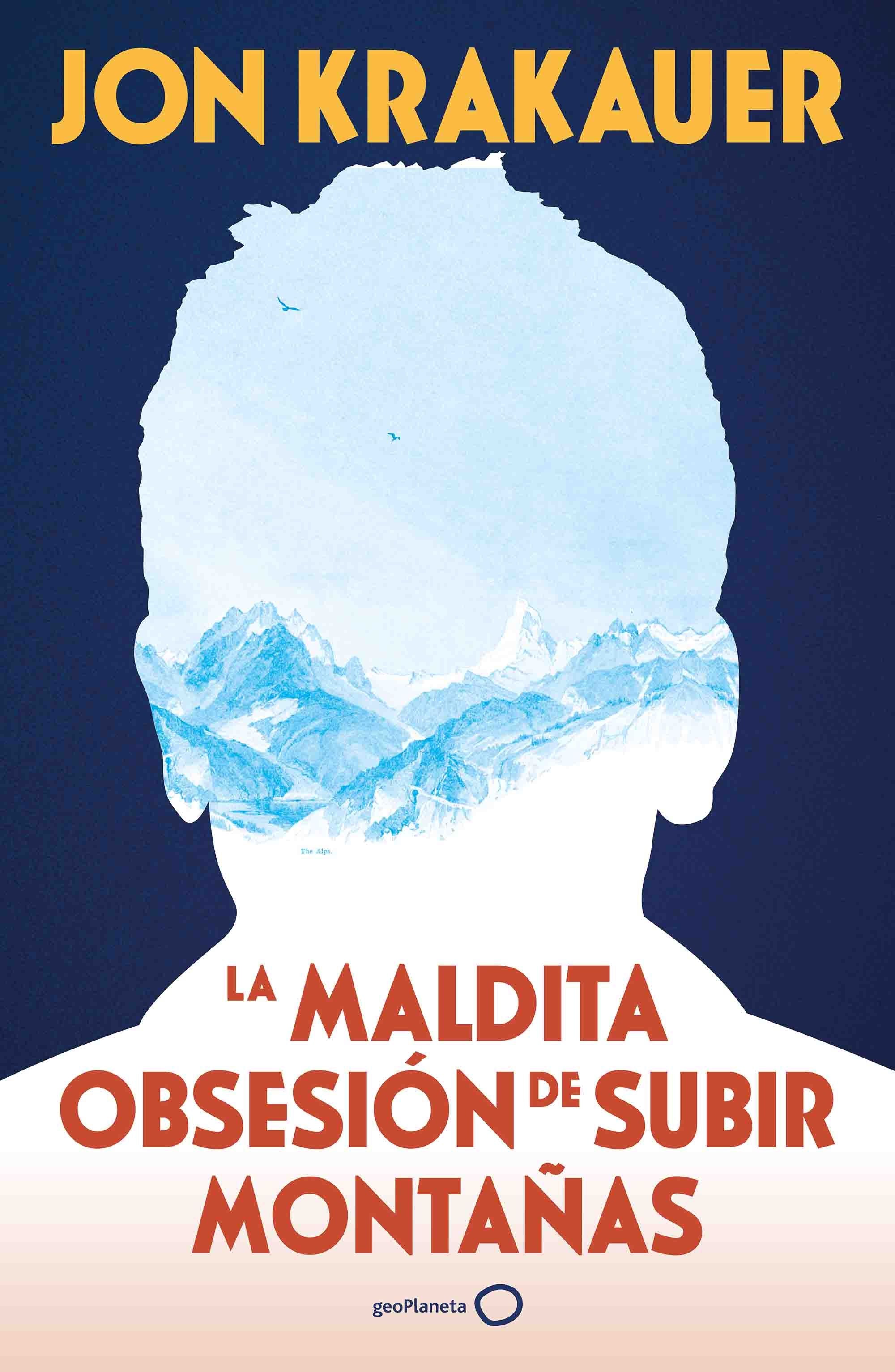 La maldita obsesión de subir montañas (NUEVA PRESENTACIÓN). Jon Krakauer (GeoPlaneta) 9788408313991 Imagen principal del producto