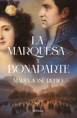 La marquesa y Bonaparte. María José Rubio (Editorial Planeta) 9788408313724