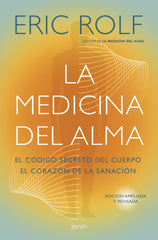 La medicina del alma: El código secreto del cuerpo. El corazón de la sanación.. Eric Rolf (Zenith) 9788408291053