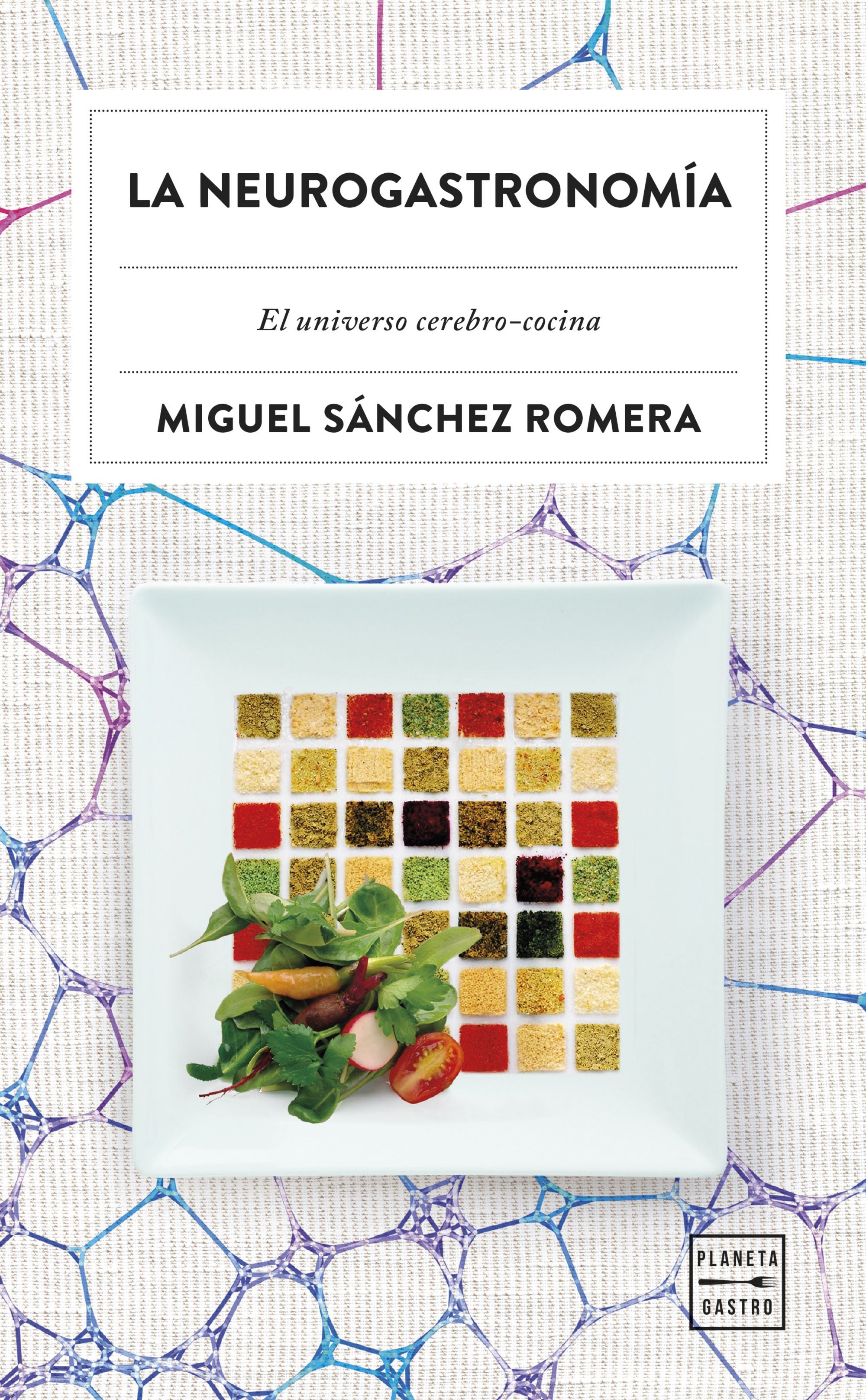 La neurogastronomía: El universo cerebro-cocina. Miguel Sánchez Romera (Planeta Gastro) 9788408315377 Imagen principal del producto