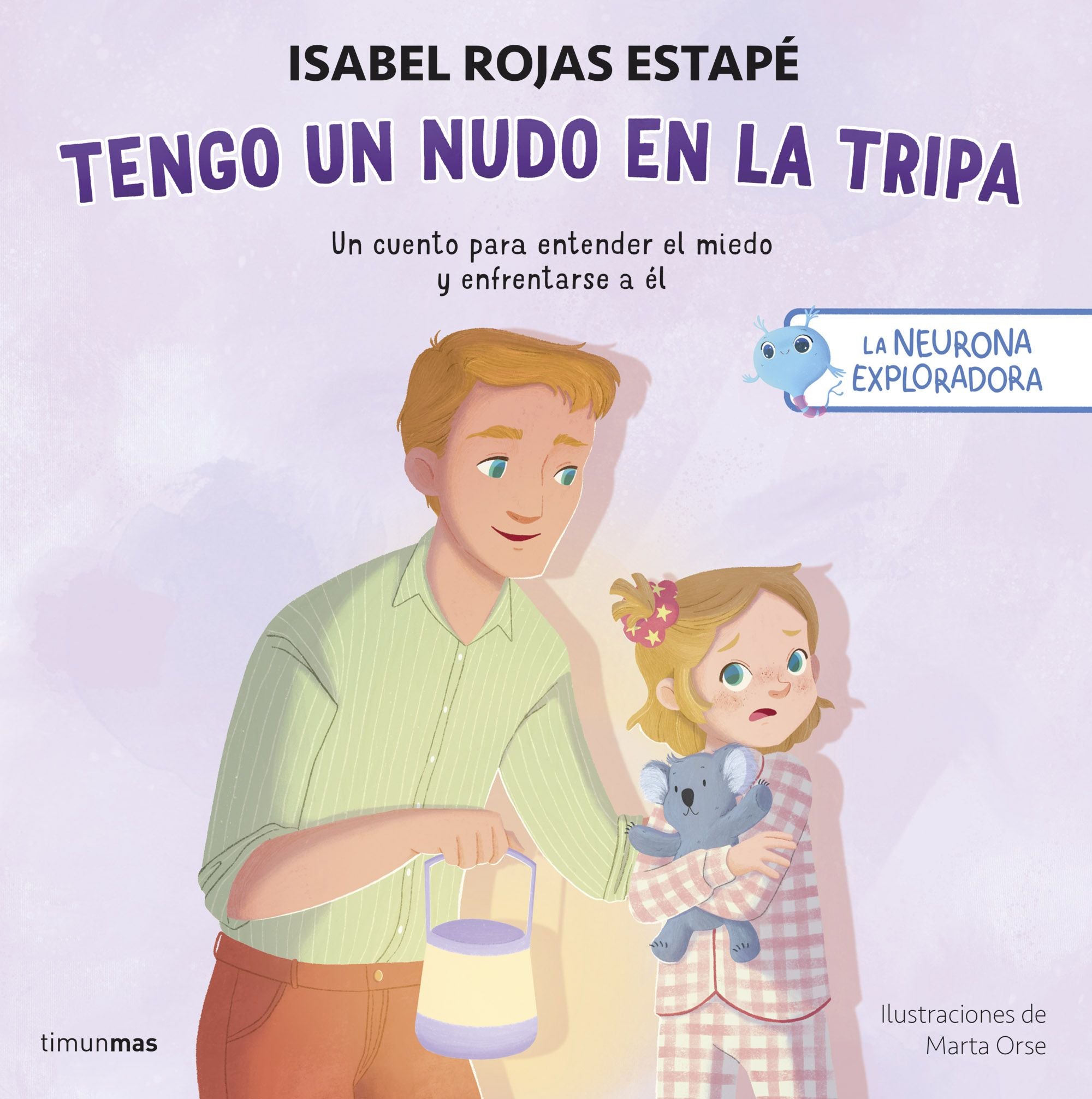 La neurona exploradora. Tengo un nudo en la tripa: Un cuento para entender el miedo y enfrentarse a él. Isabel Rojas Estapé (Timun Mas Infantil) 9788408311393 Imagen principal del producto