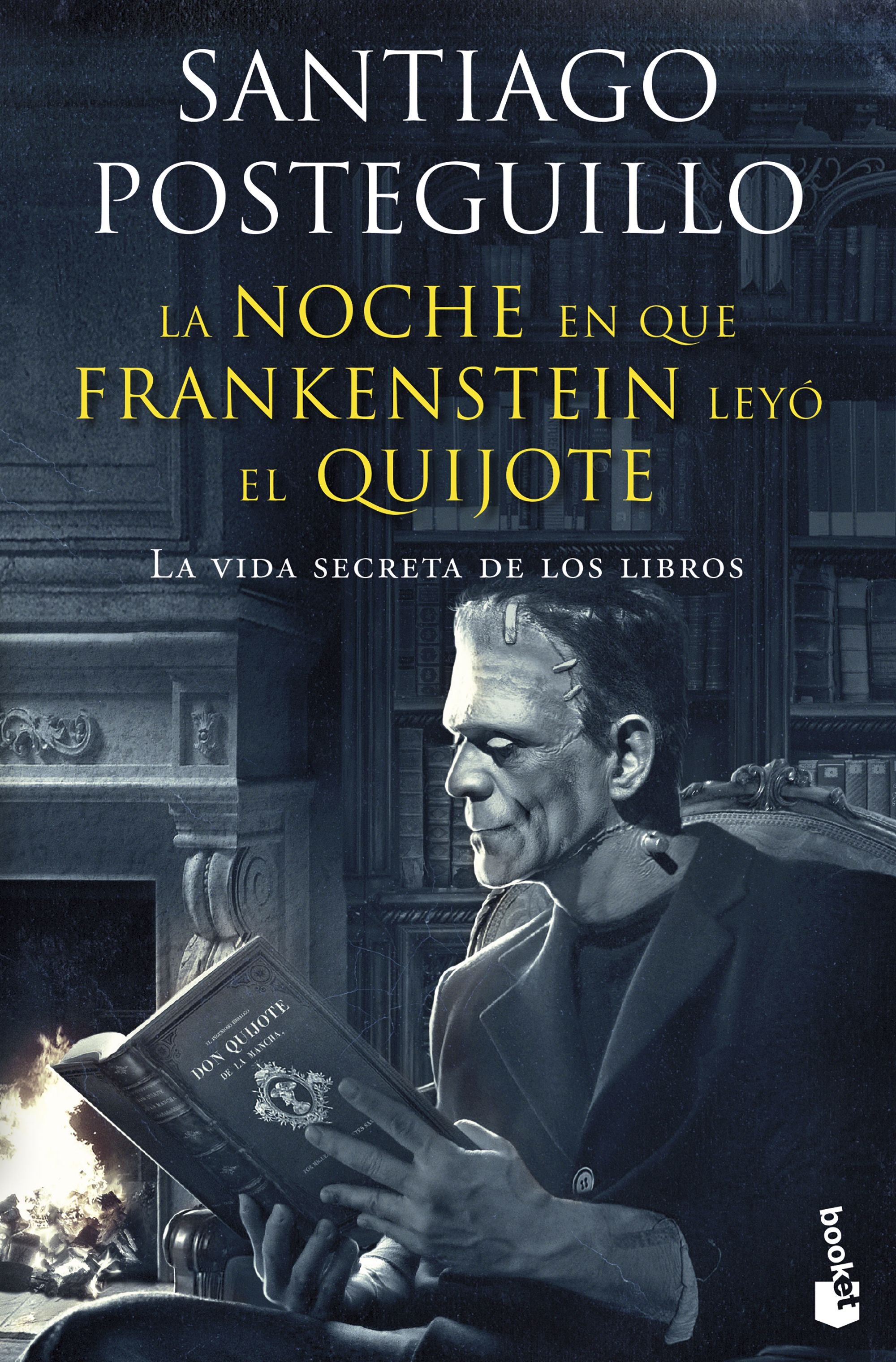 La noche en que Frankenstein leyó el Quijote: La vida secreta de los libros. Santiago Posteguillo (Booket) 9788408257677
