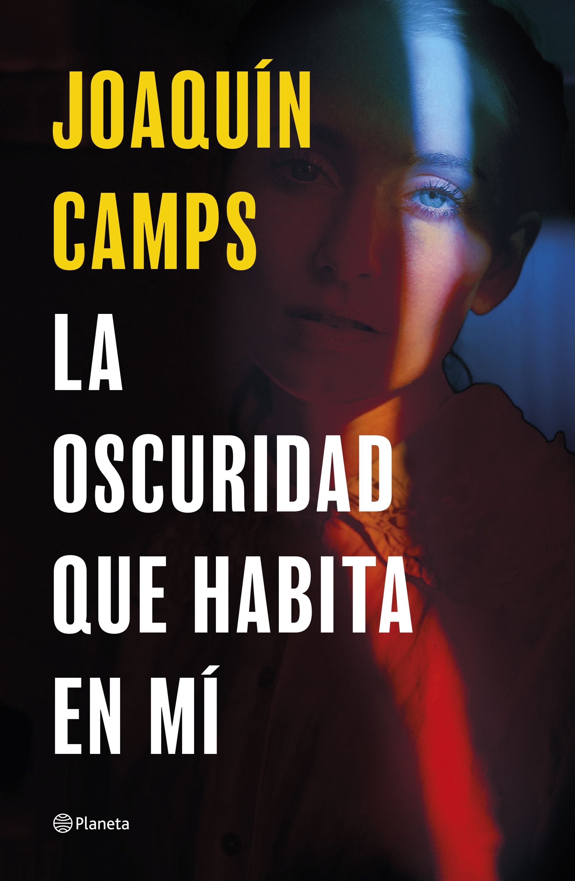 La oscuridad que habita en mí. Joaquín Camps (Editorial Planeta) 9788408289050