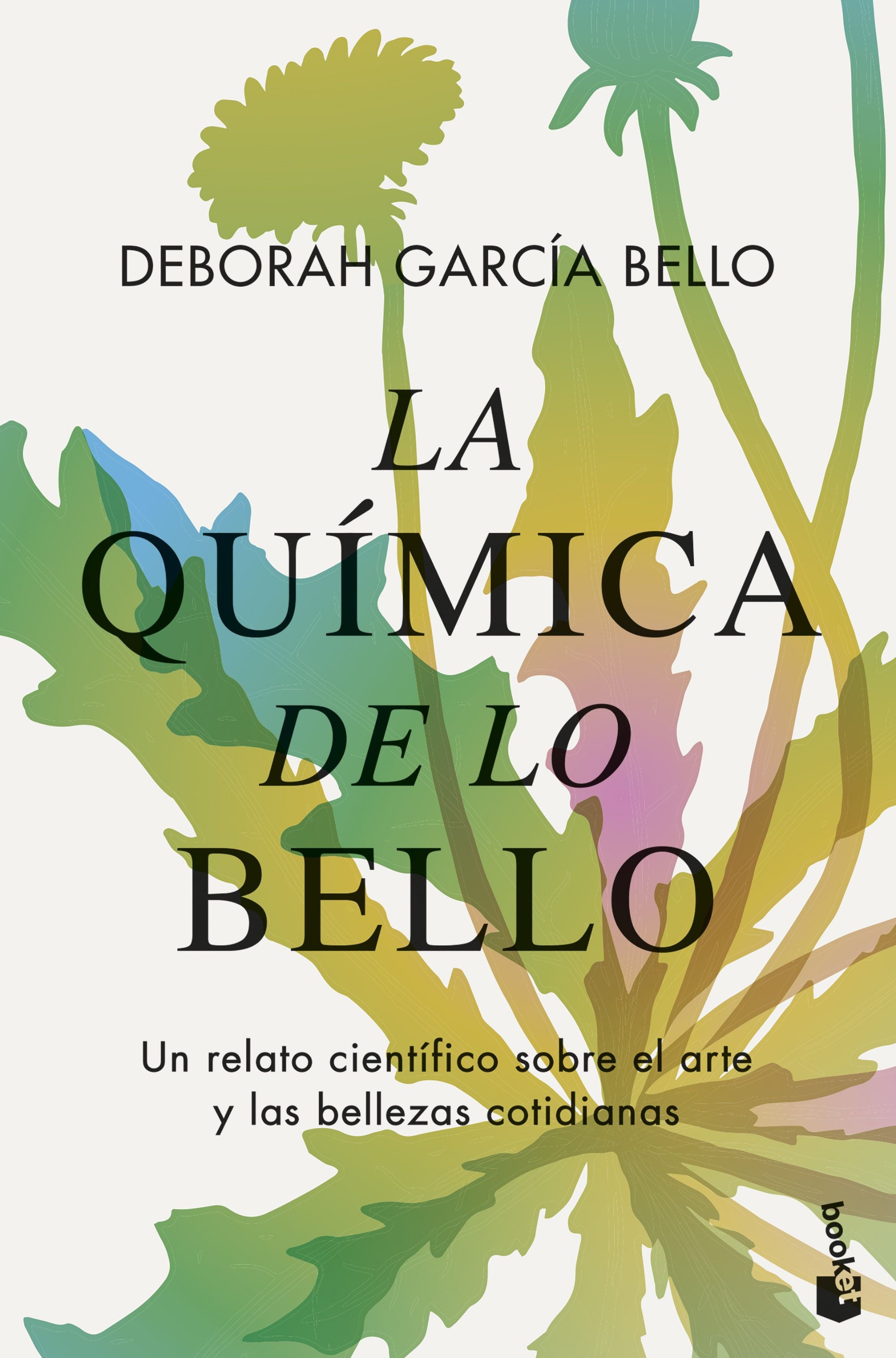 La química de lo bello: Un relato científico sobre el arte y las bellezas cotidianas. Deborah García Bello (Booket) 9788408294696 Imagen principal del producto