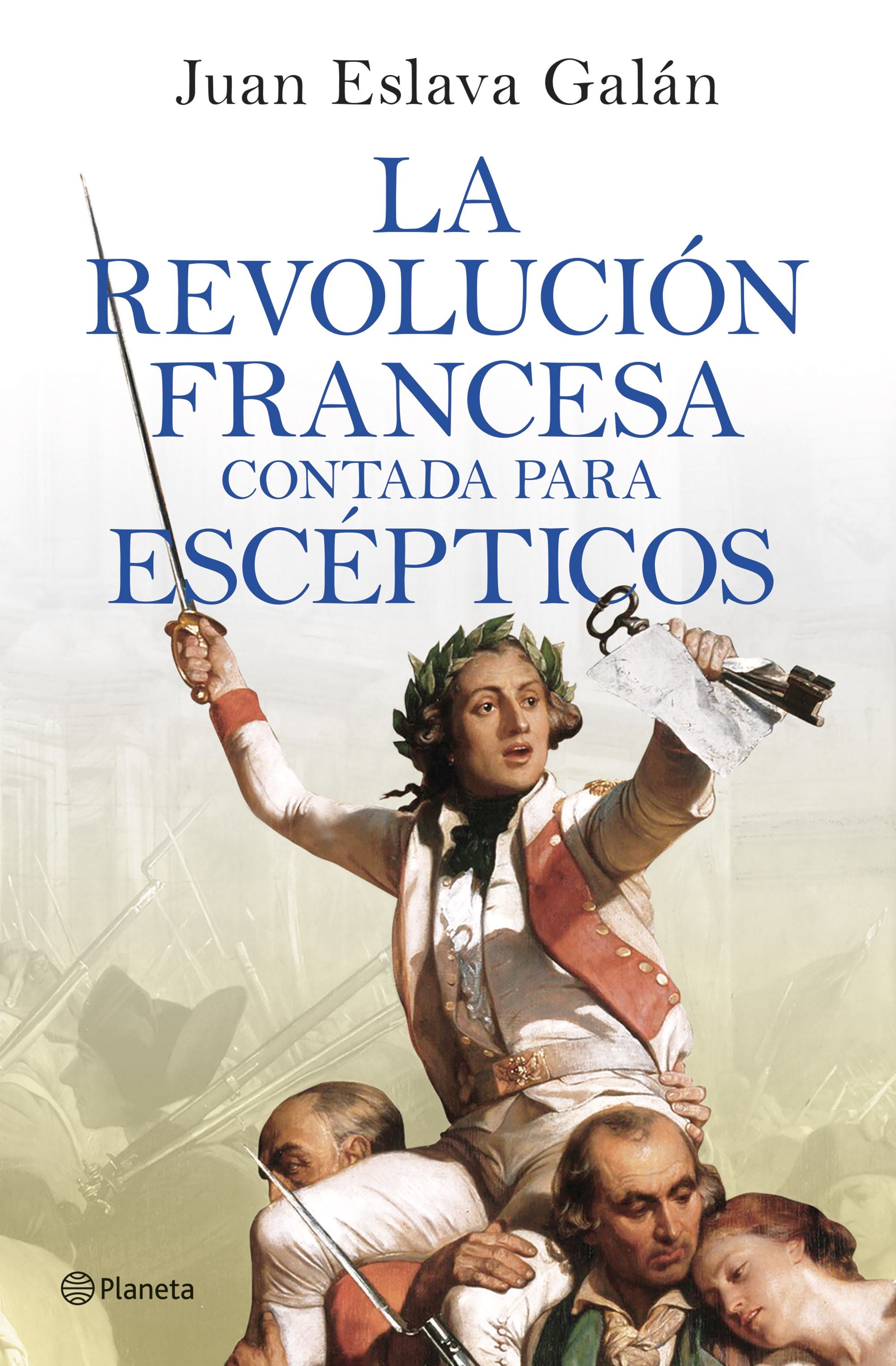 La Revolución francesa contada para escépticos. Juan Eslava Galán (Editorial Planeta) 9788408277613 Imagen principal del producto