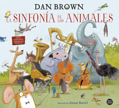 La sinfonía de los animales: El primer libro infantil de Dan Brown. Dan Brown (Destino Infantil & Juvenil) 9788408229605