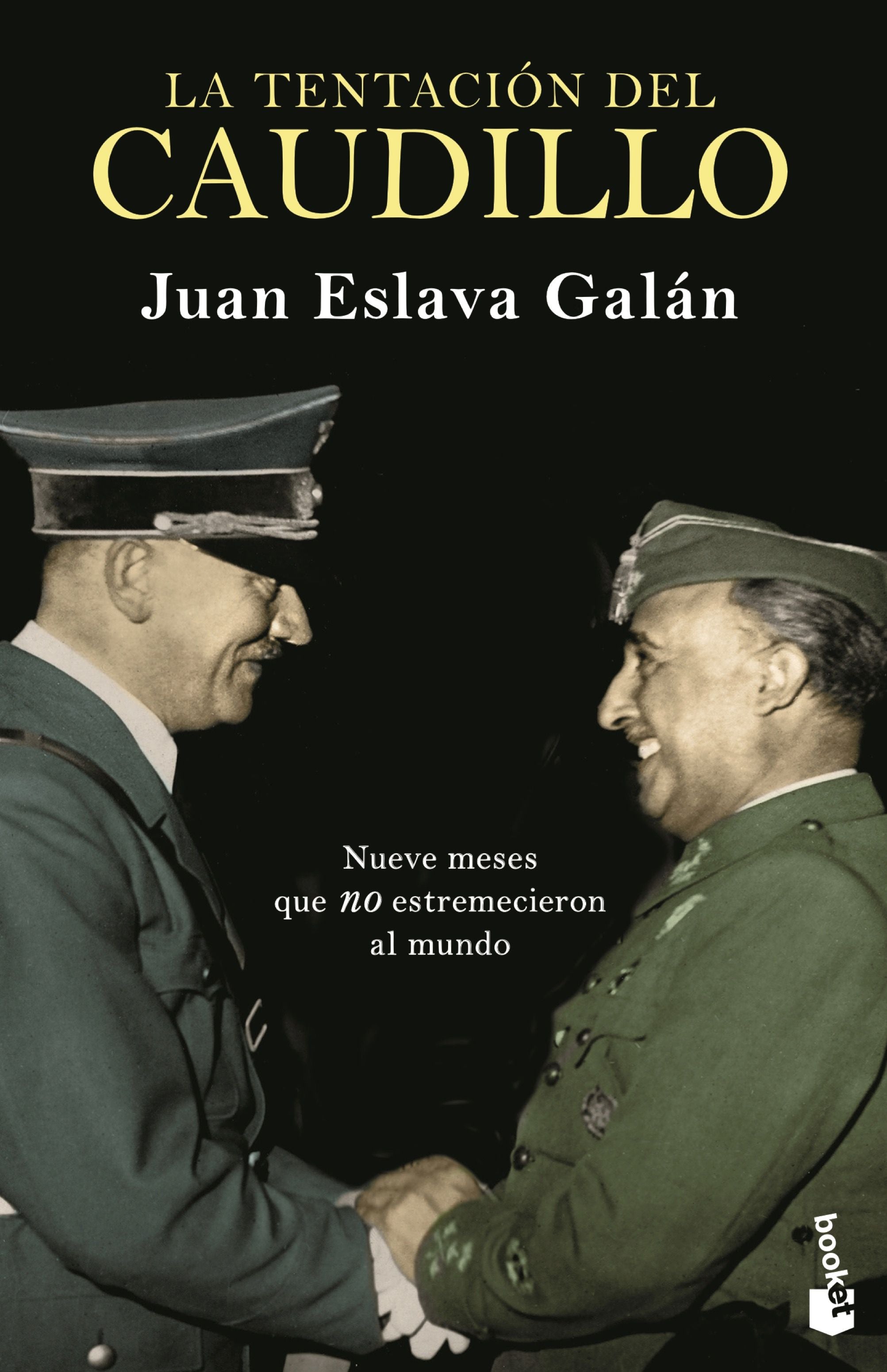 La tentación del Caudillo: Nueve meses que "no" estremecieron al mundo. Juan Eslava Galán (Booket) 9788408239314 Imagen principal del producto