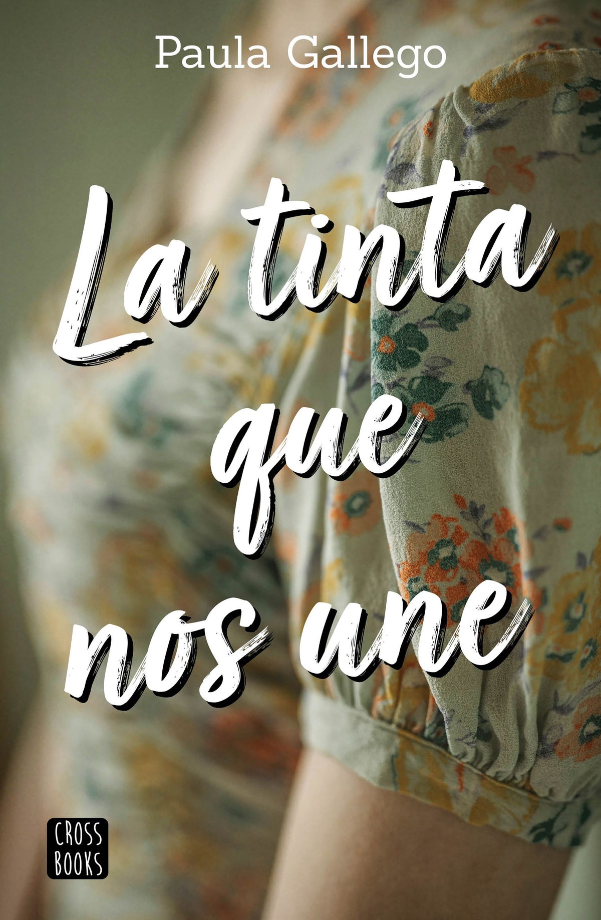 La tinta que nos une. Paula Gallego (Crossbooks) 9788408227007