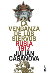 La venganza de los siervos: Rusia 1917. Julián Casanova (Booket) 9788408205715