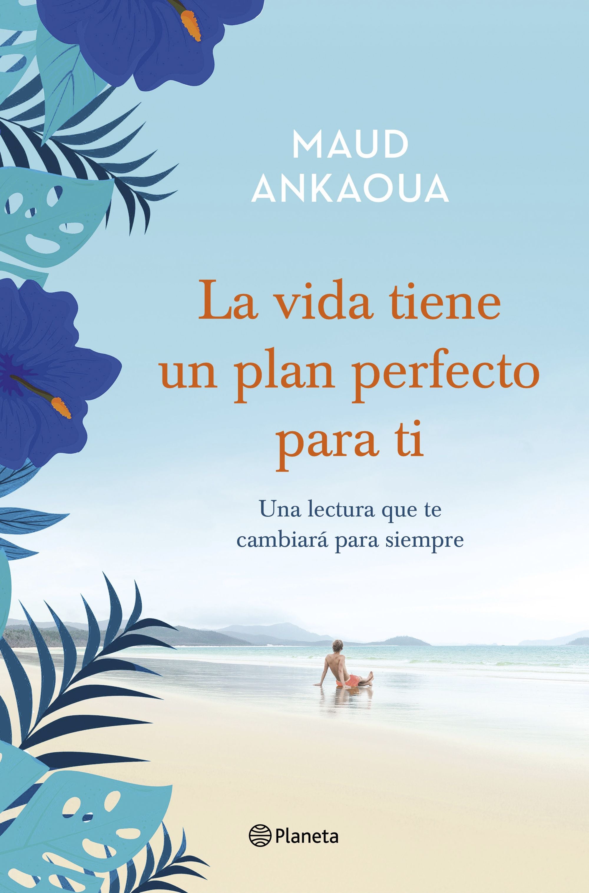 La vida tiene un plan perfecto para ti. Maud Ankaoua (Editorial Planeta) 9788408236948