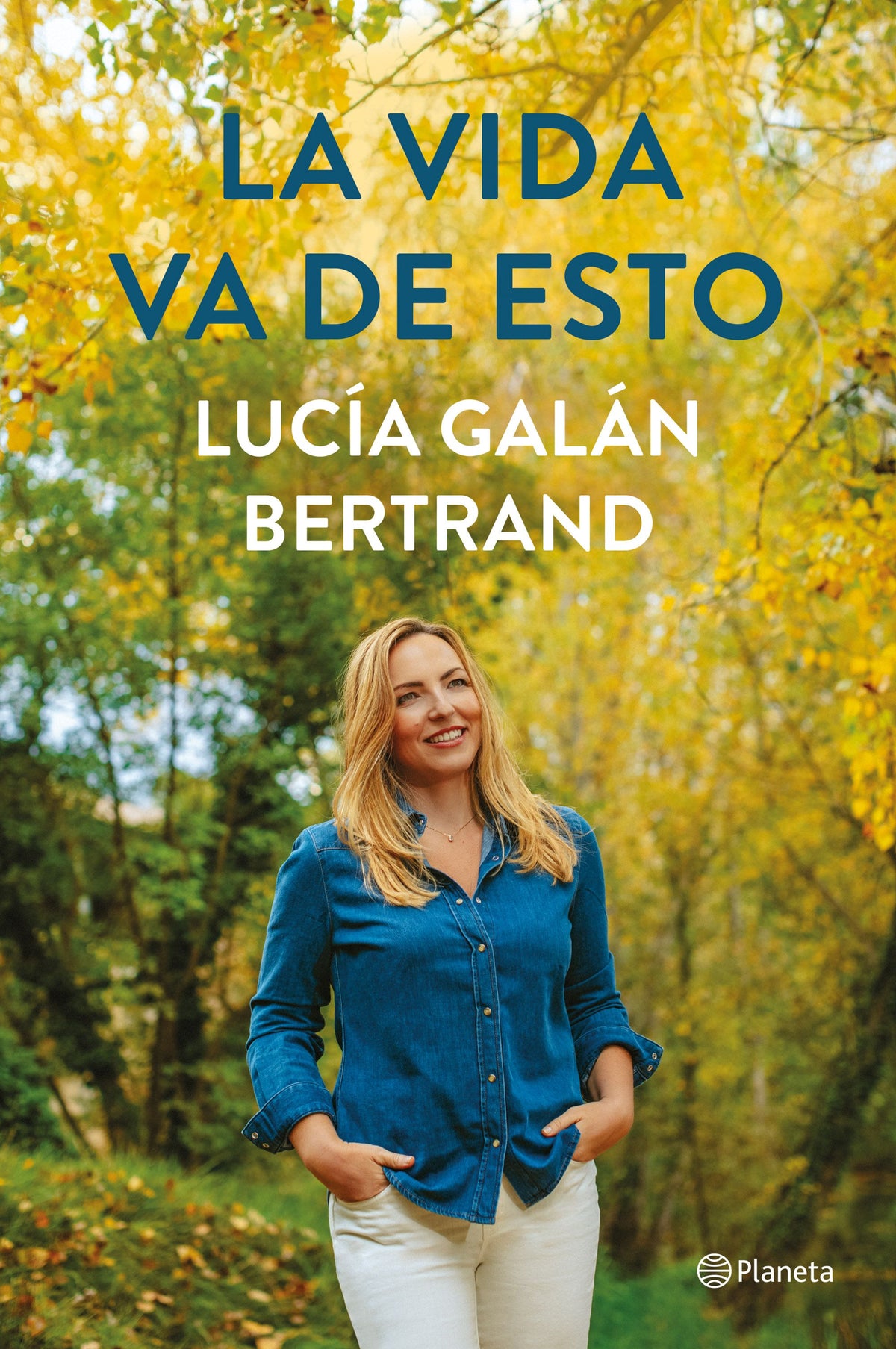 La vida va de esto. Lucía Galán Bertrand (Editorial Planeta) 9788408252900 Imagen principal del producto