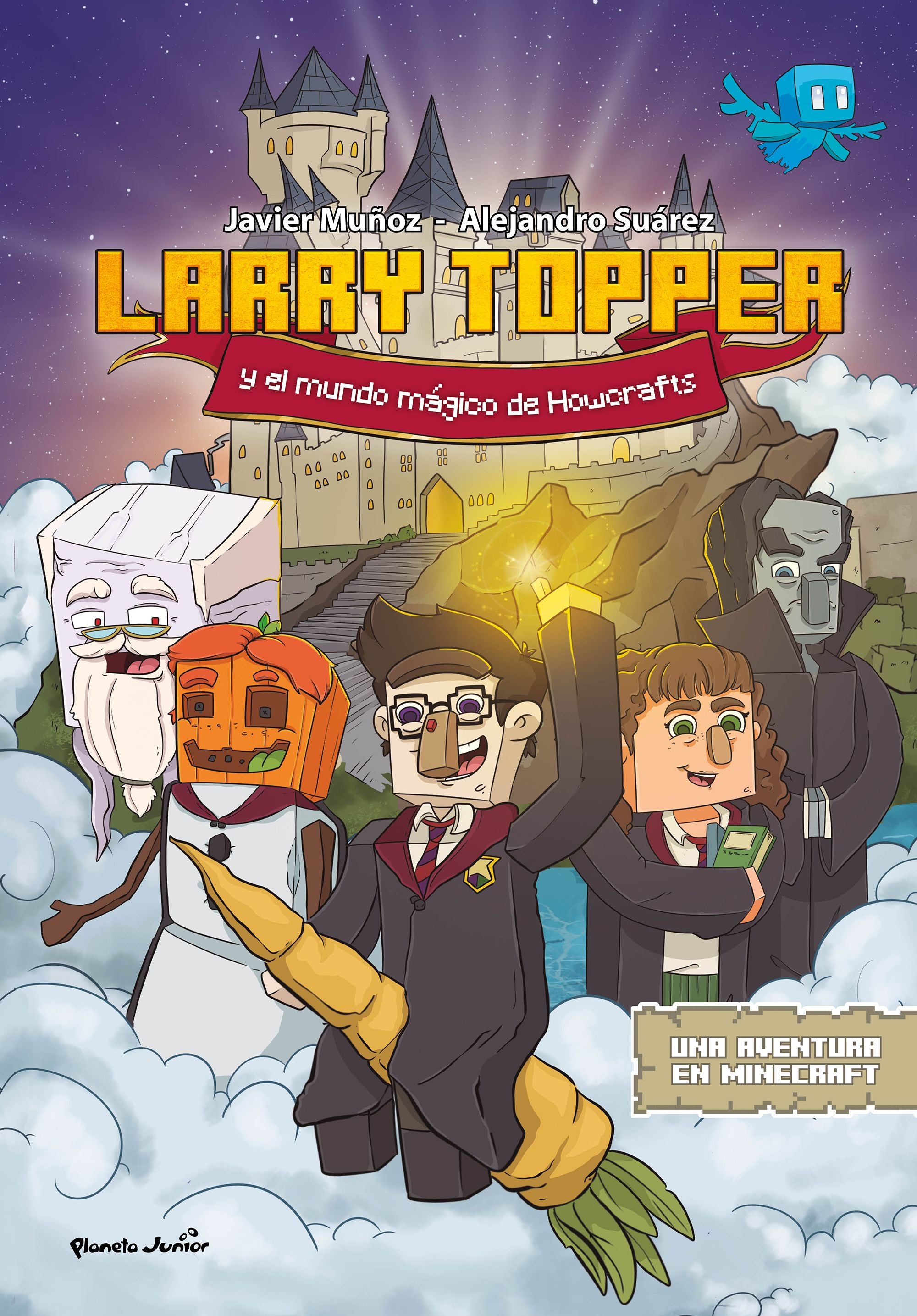 Larry Topper y el mundo mágico de Howcrafts: Una aventura en Minecraft. Javier Muñoz Ruiz (Planeta Junior) 9788408271079